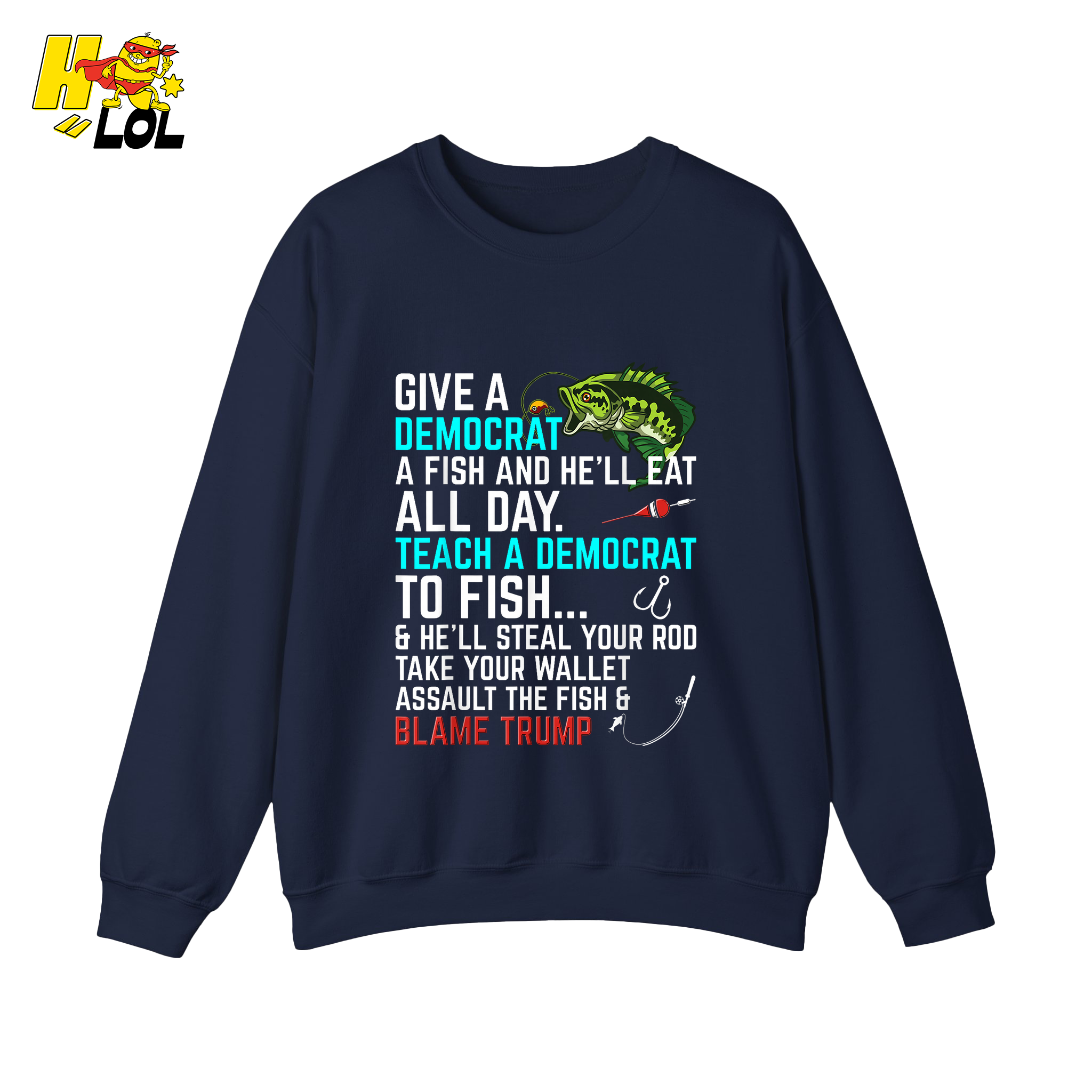 Funny Political Fishing Shirt Teach a Democrat to Fish Blame Trump - HQLOL