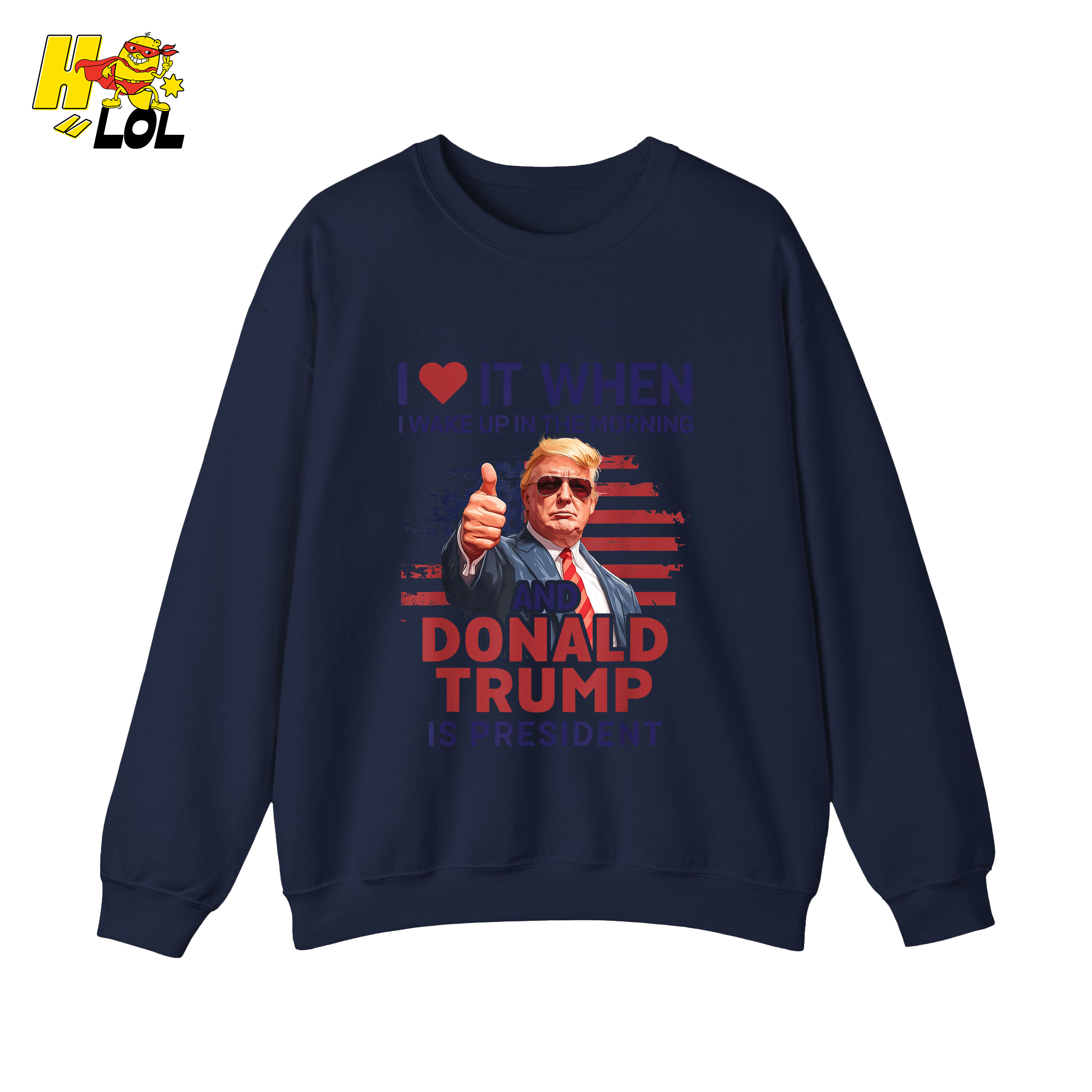 I Love It When I Wake Up Trump Is President Shirt Patriotic Shirt - HQLOL