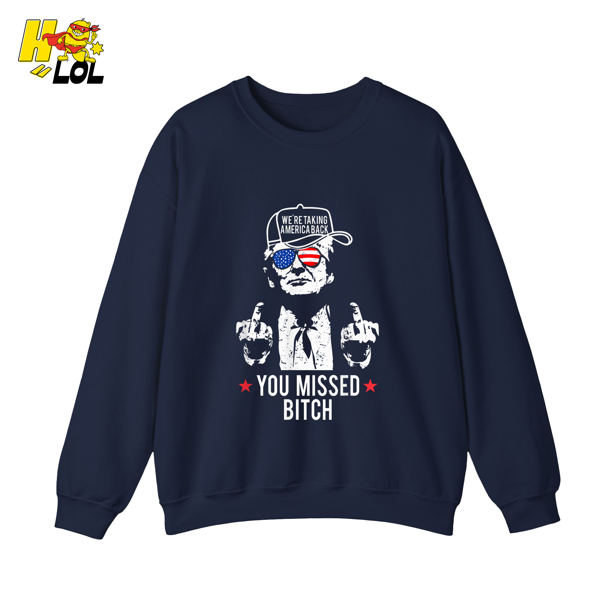 Trump Middle Finger “You Missed Bitch” Shirt – Funny Patriotic Political Gift - HQLOL