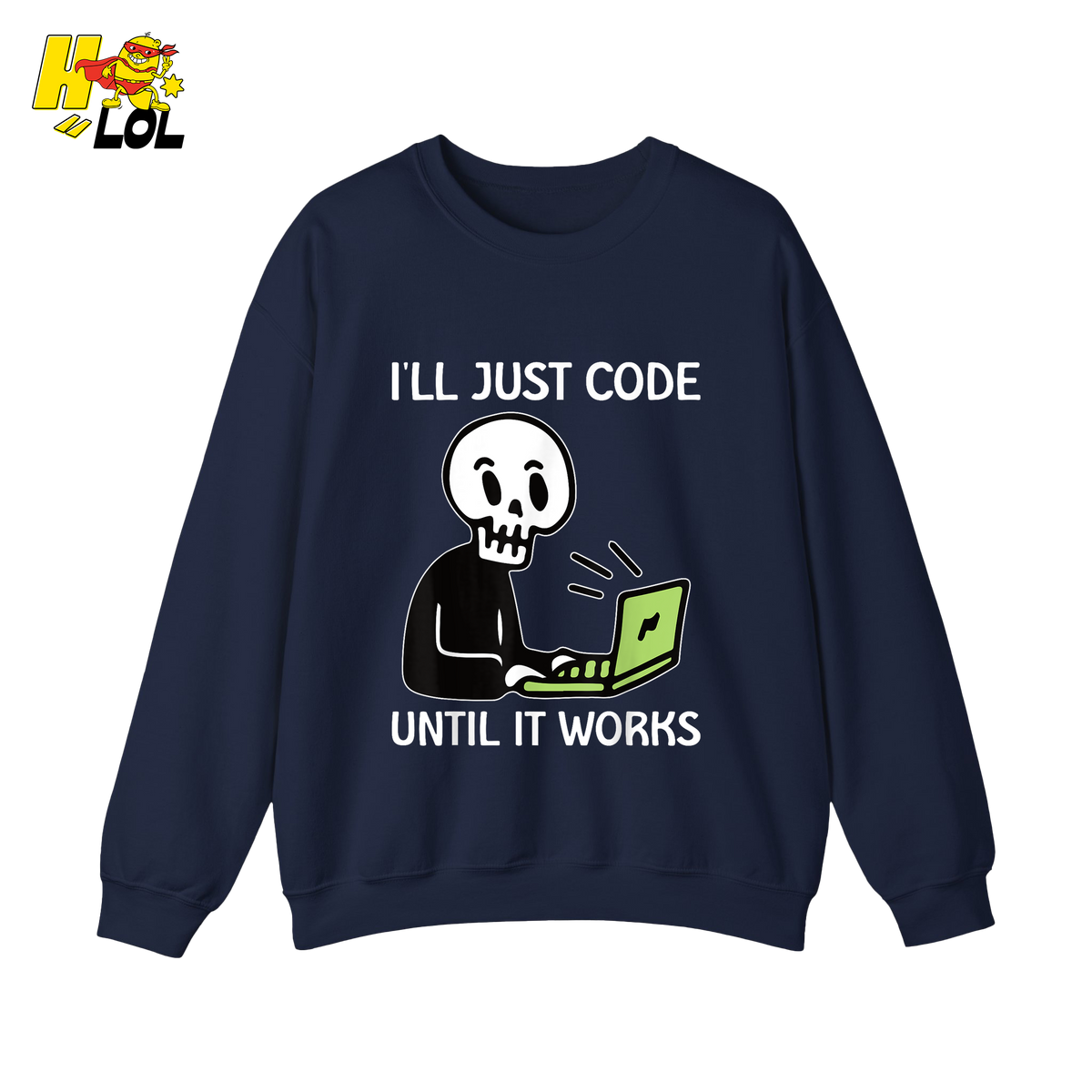 I’ll Just Code Until It Works Shirt Funny Skeleton Programmer Shirt - HQLOL