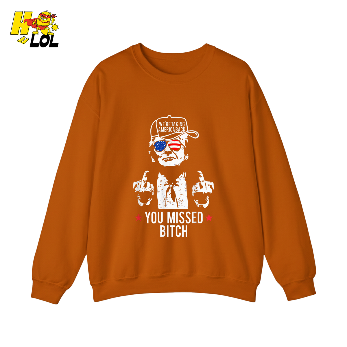 Trump Middle Finger “You Missed Bitch” Shirt – Funny Patriotic Political Gift - HQLOL