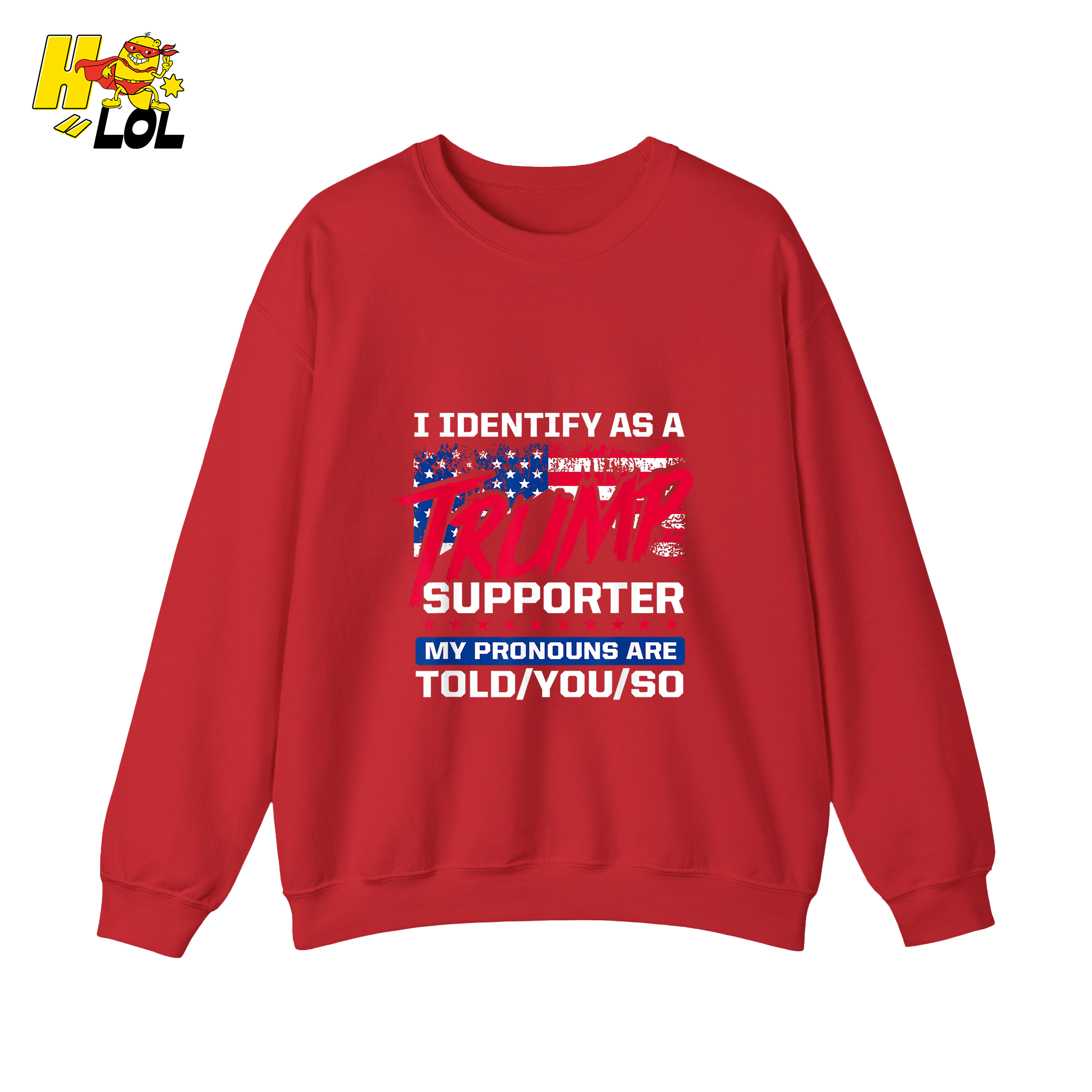 I Identify as a Trump Supporter Shirt TOLD YOU SO Patriotic Shirt - HQLOL