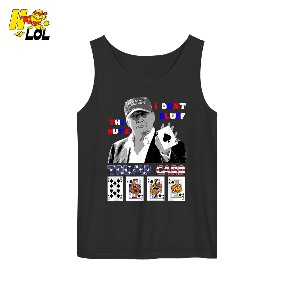 Trump Card Shirt I Don’t Bluff Funny Poker Political Shirt - HQLOL