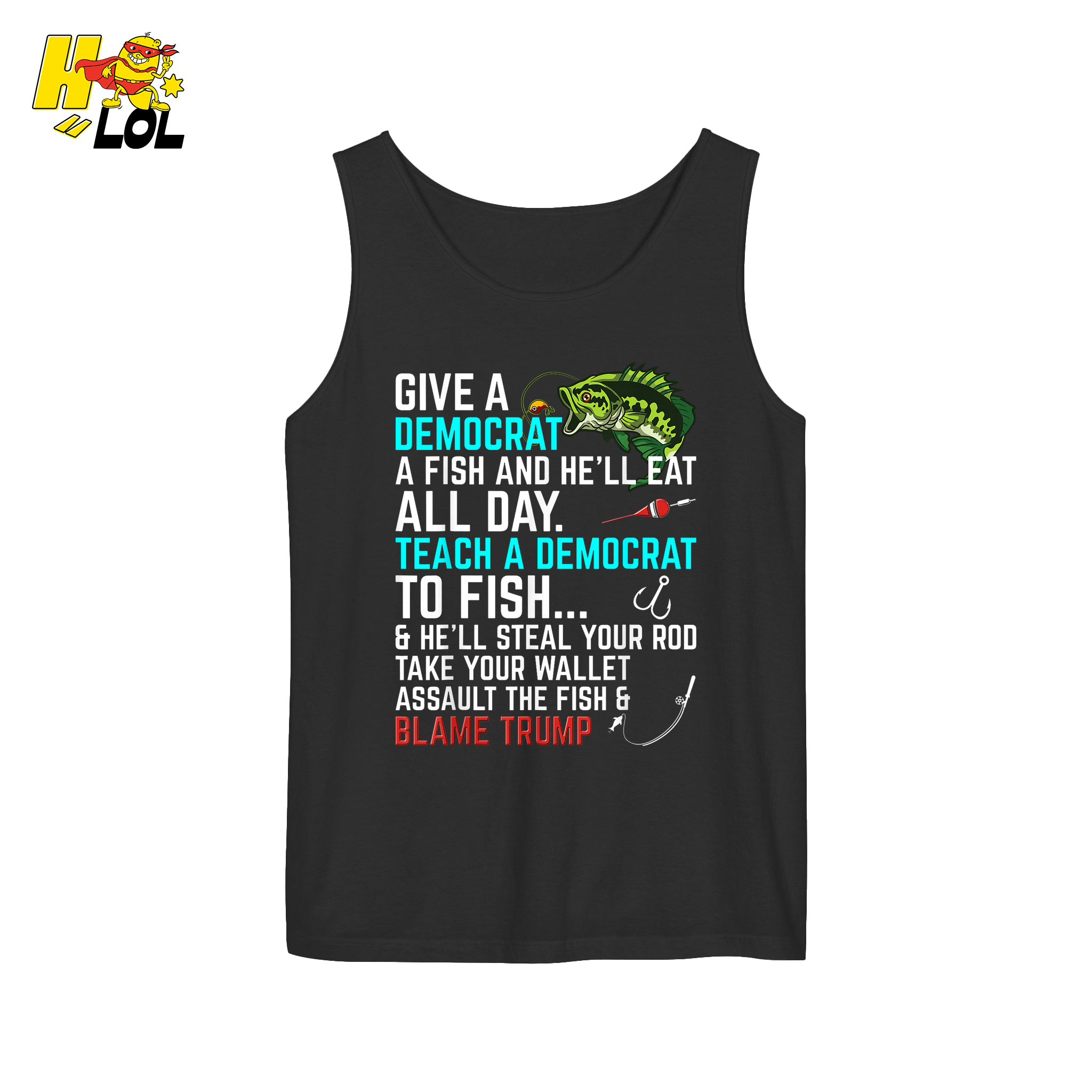 Funny Political Fishing Shirt Teach a Democrat to Fish Blame Trump - HQLOL