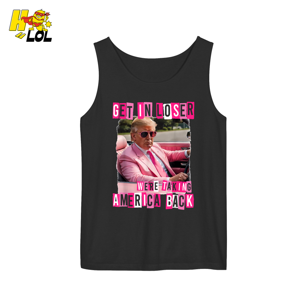Get In Loser Shirt We’re Taking America Back Political Meme - HQLOL