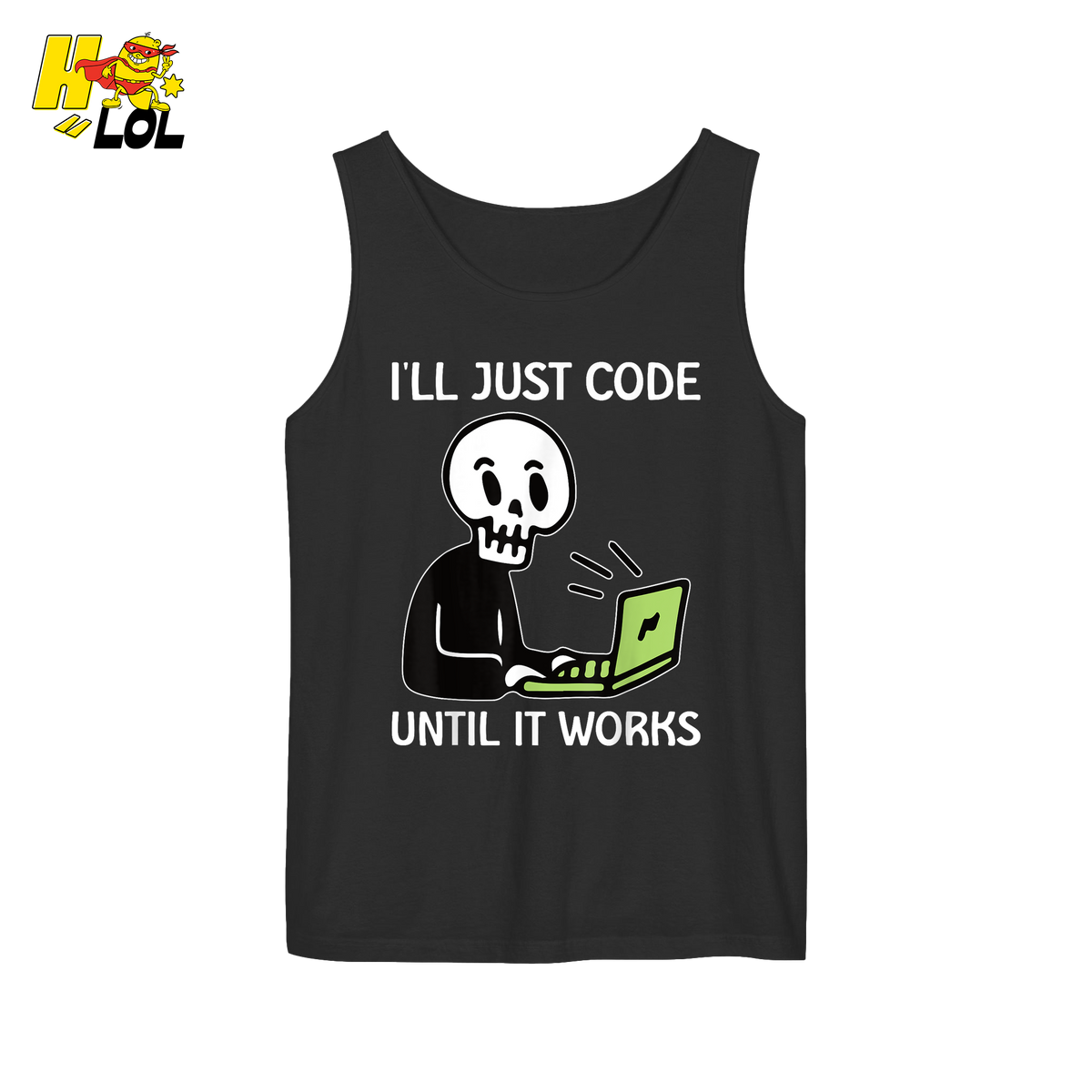 I’ll Just Code Until It Works Shirt Funny Skeleton Programmer Shirt - HQLOL