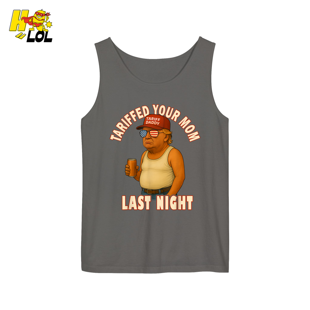 Tariffed Your Mom Last Night Shirt Funny Political Meme Shirt - HQLOL