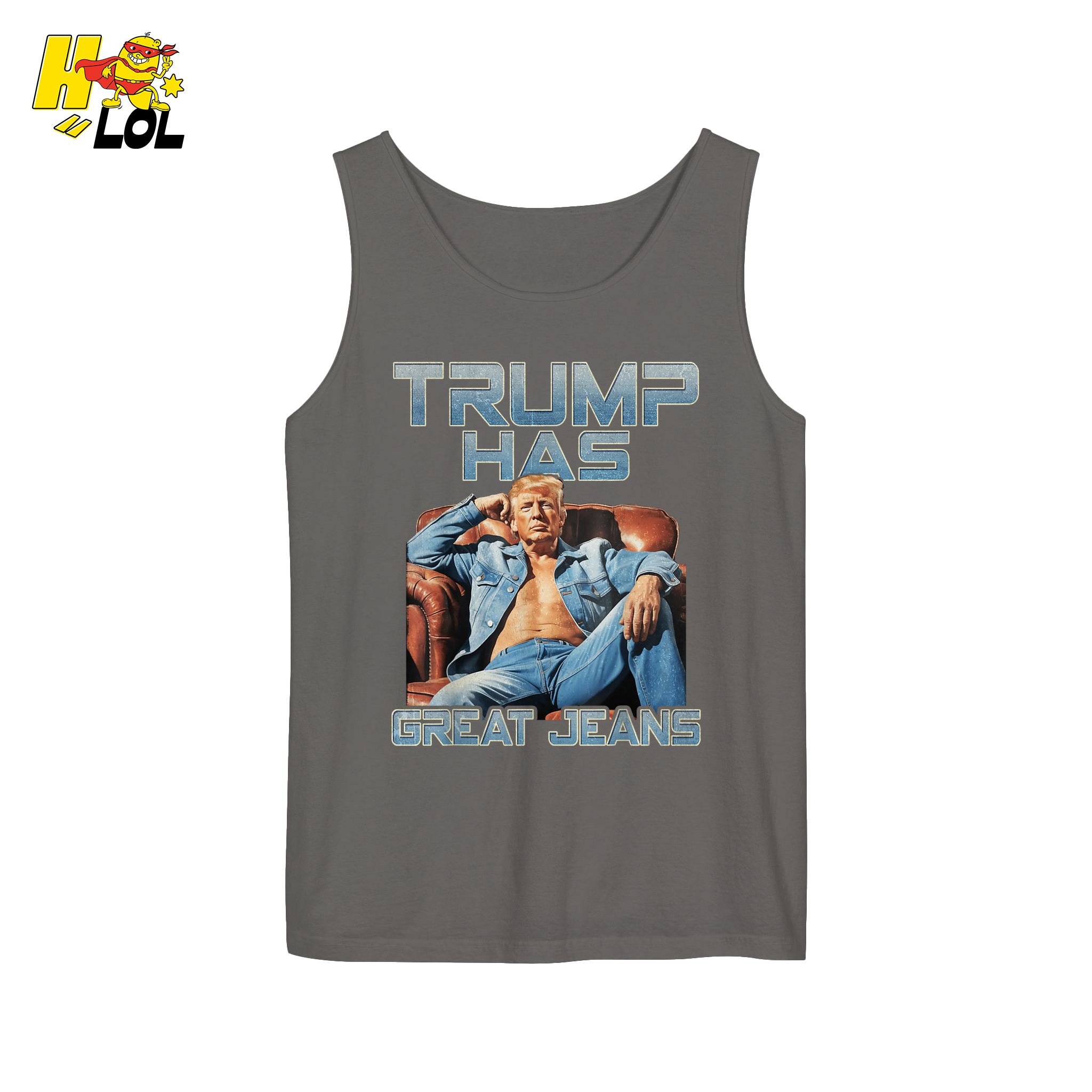 Trump Has Great Jeans Funny Denim Fashion Parody Gift Shirt - HQLOL