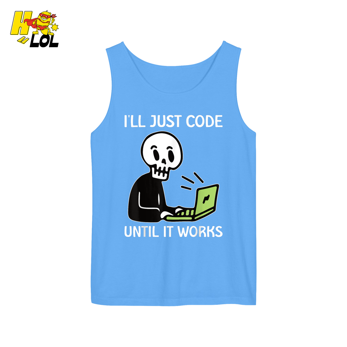 I’ll Just Code Until It Works Shirt Funny Skeleton Programmer Shirt - HQLOL