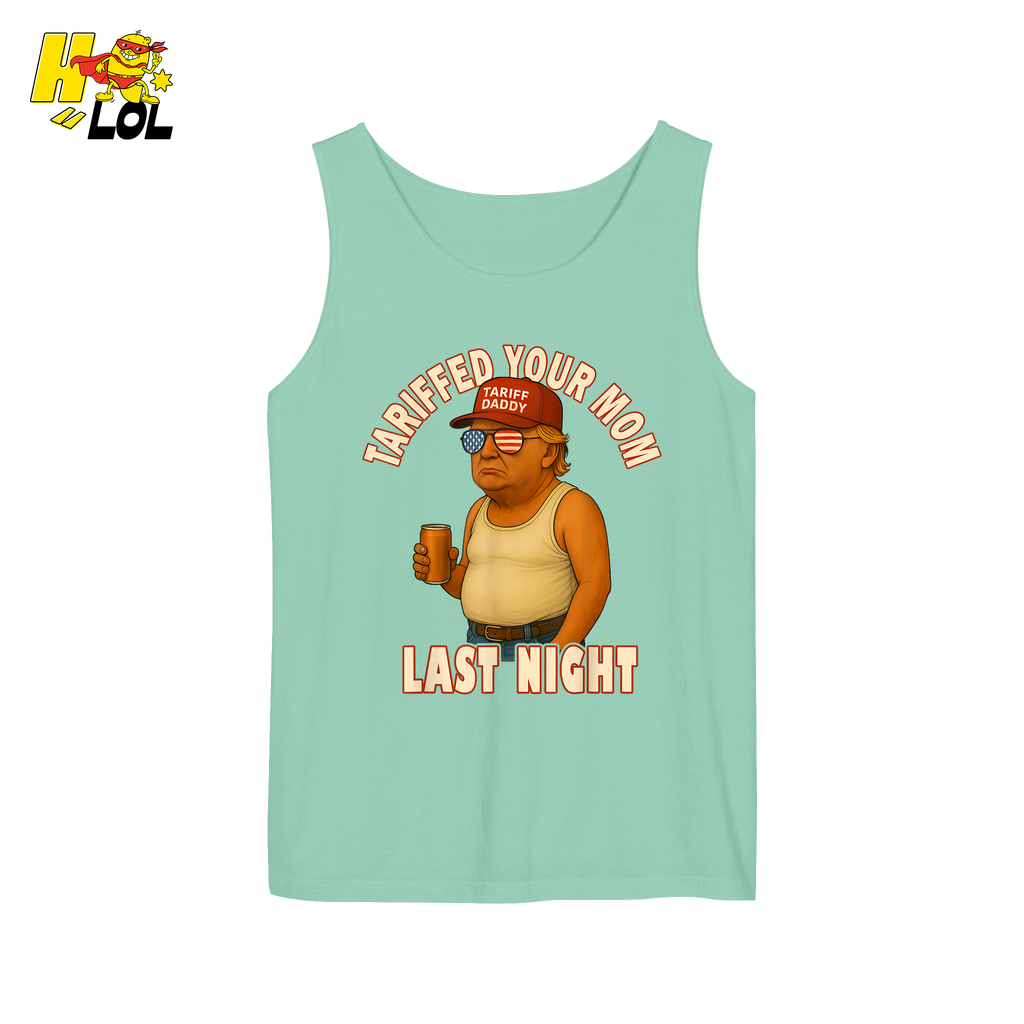 Tariffed Your Mom Last Night Shirt Funny Political Meme Shirt - HQLOL