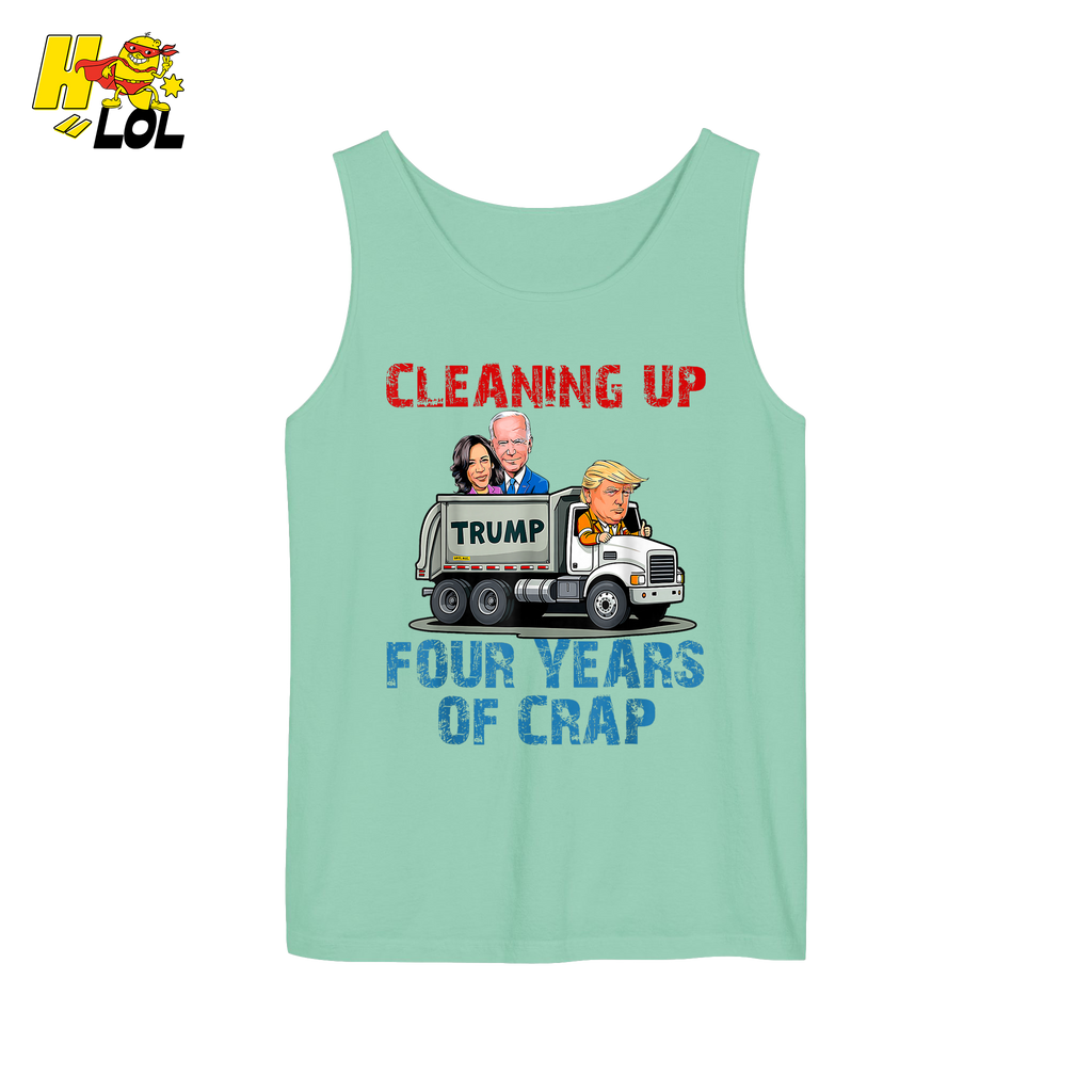 Cleaning Up Four Years of Crap Shirt Funny Political Satire Shirt - HQLOL