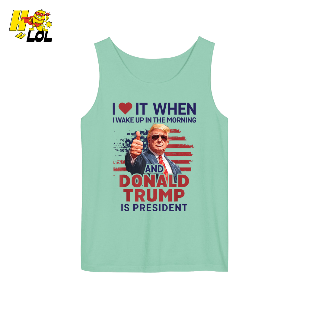 I Love It When I Wake Up Trump Is President Shirt Patriotic Shirt - HQLOL