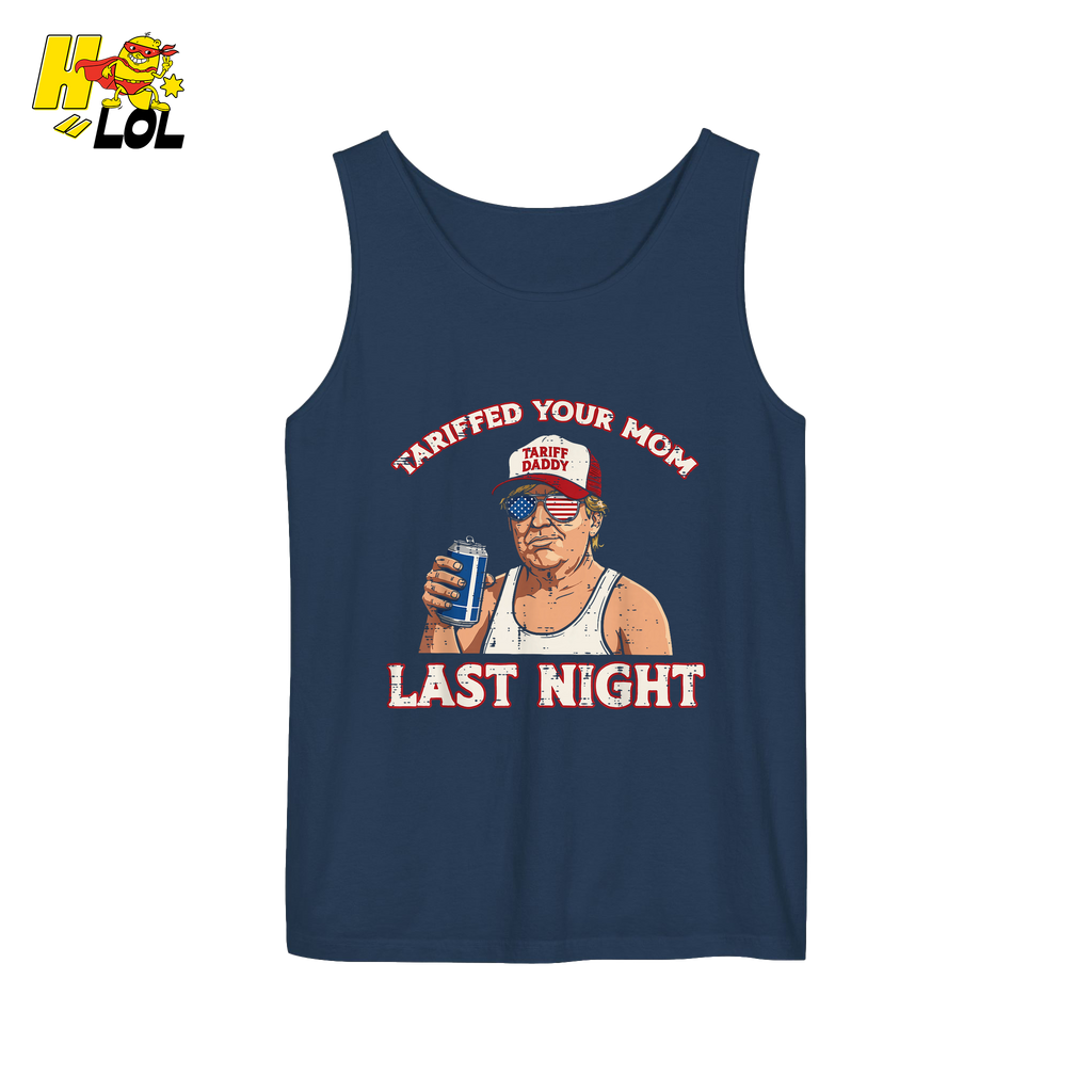 Trump “Tariffed Your Mom Last Night” Shirt – Funny Edgy Gift - HQLOL