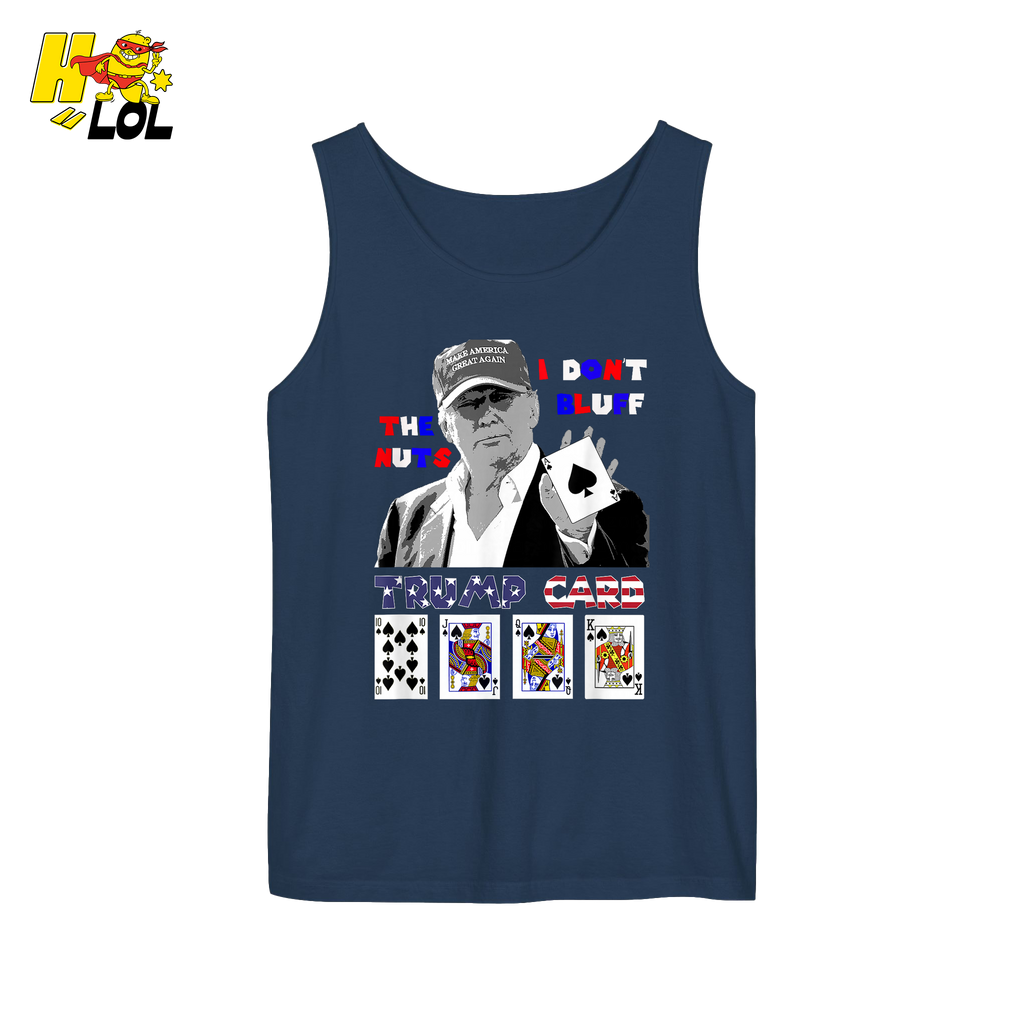 Trump Card Shirt I Don’t Bluff Funny Poker Political Shirt - HQLOL