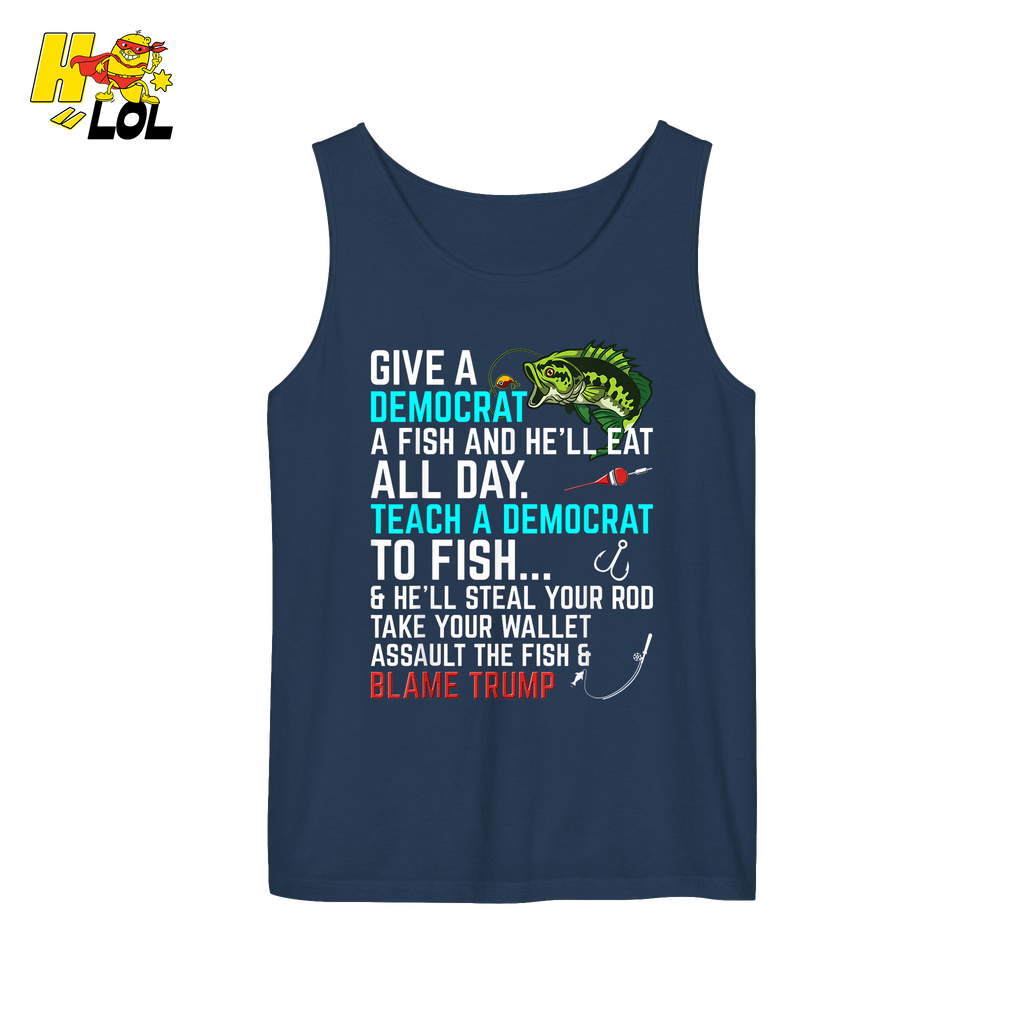 Funny Political Fishing Shirt Teach a Democrat to Fish Blame Trump - HQLOL