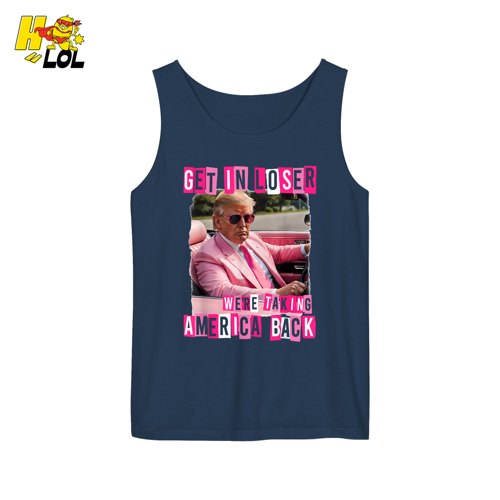 Get In Loser Shirt We’re Taking America Back Political Meme - HQLOL