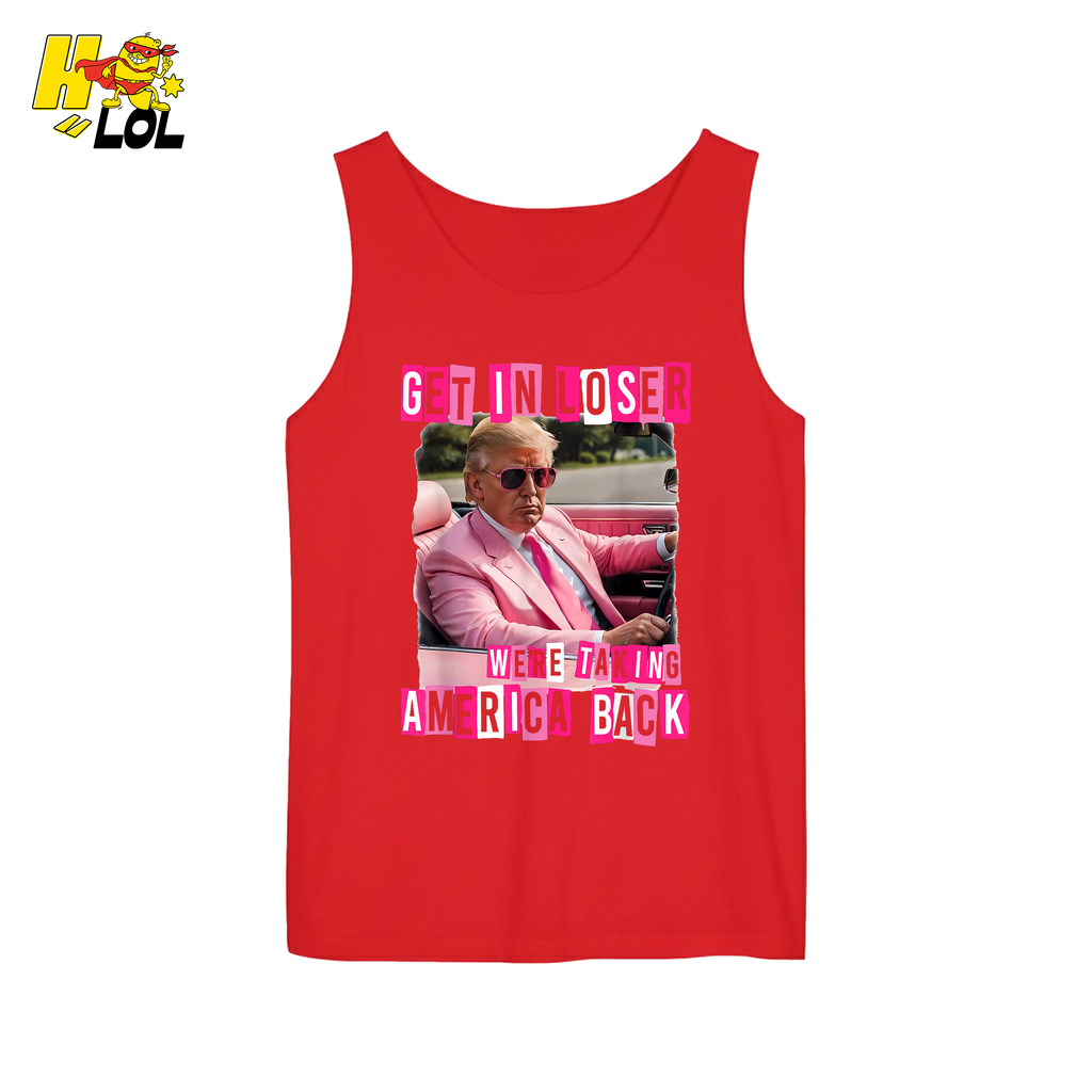 Get In Loser Shirt We’re Taking America Back Political Meme - HQLOL