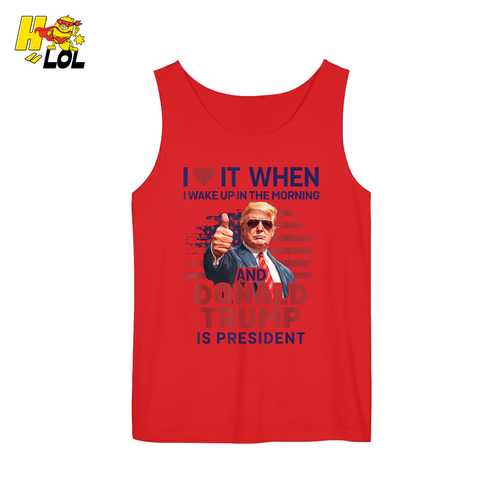 I Love It When I Wake Up Trump Is President Shirt Patriotic Shirt - HQLOL