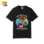 Nacho Gulf No More Shirt Funny Taco Sombrero Graphic Shirt - HQLOL