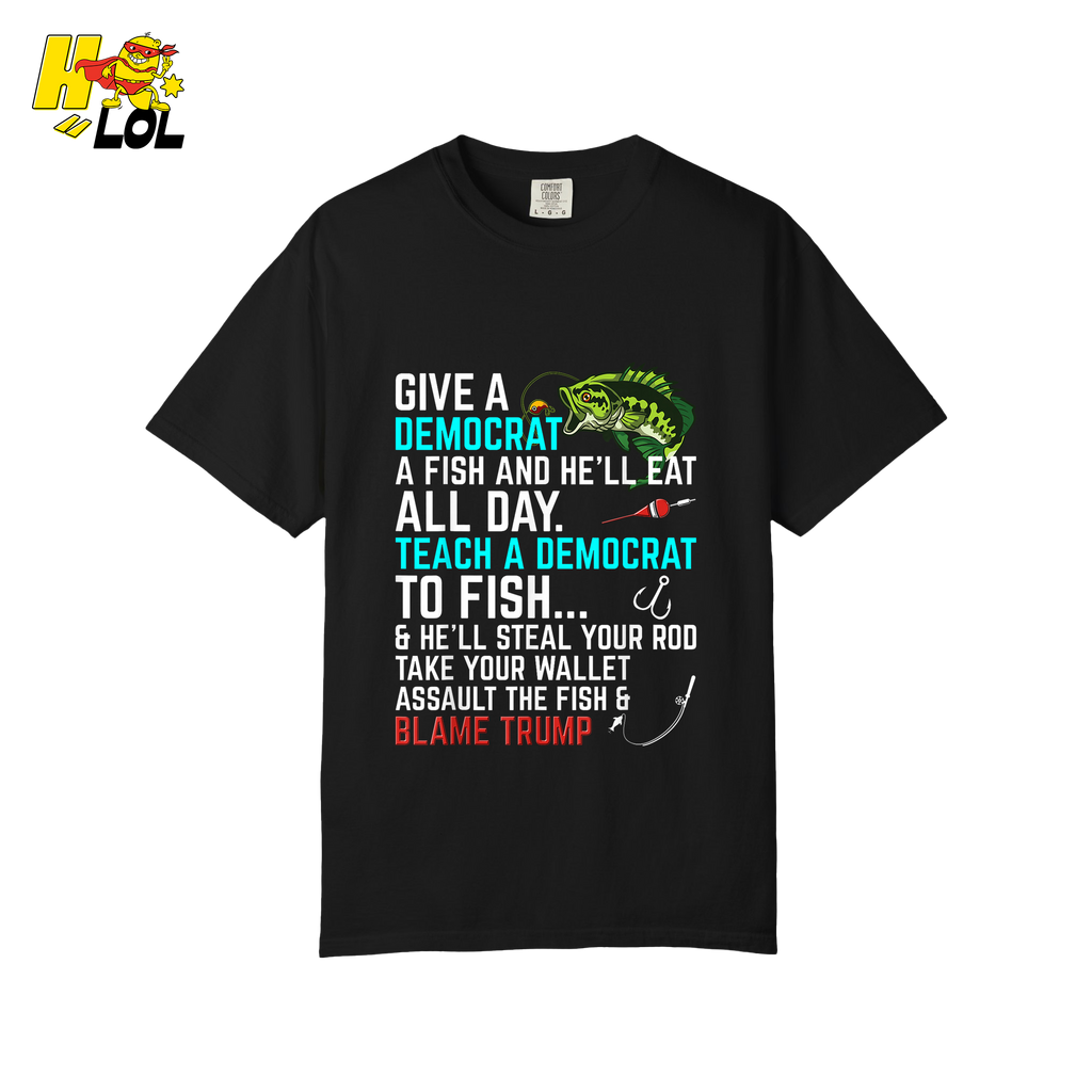 Funny Political Fishing Shirt Teach a Democrat to Fish Blame Trump - HQLOL