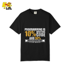 Programming 10% Code 90% Debugging Shirt - HQLOL