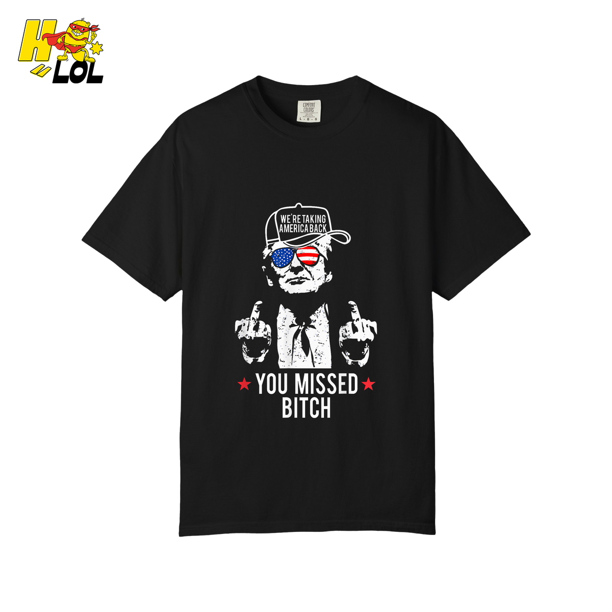 Trump Middle Finger “You Missed Bitch” Shirt – Funny Patriotic Political Gift - HQLOL