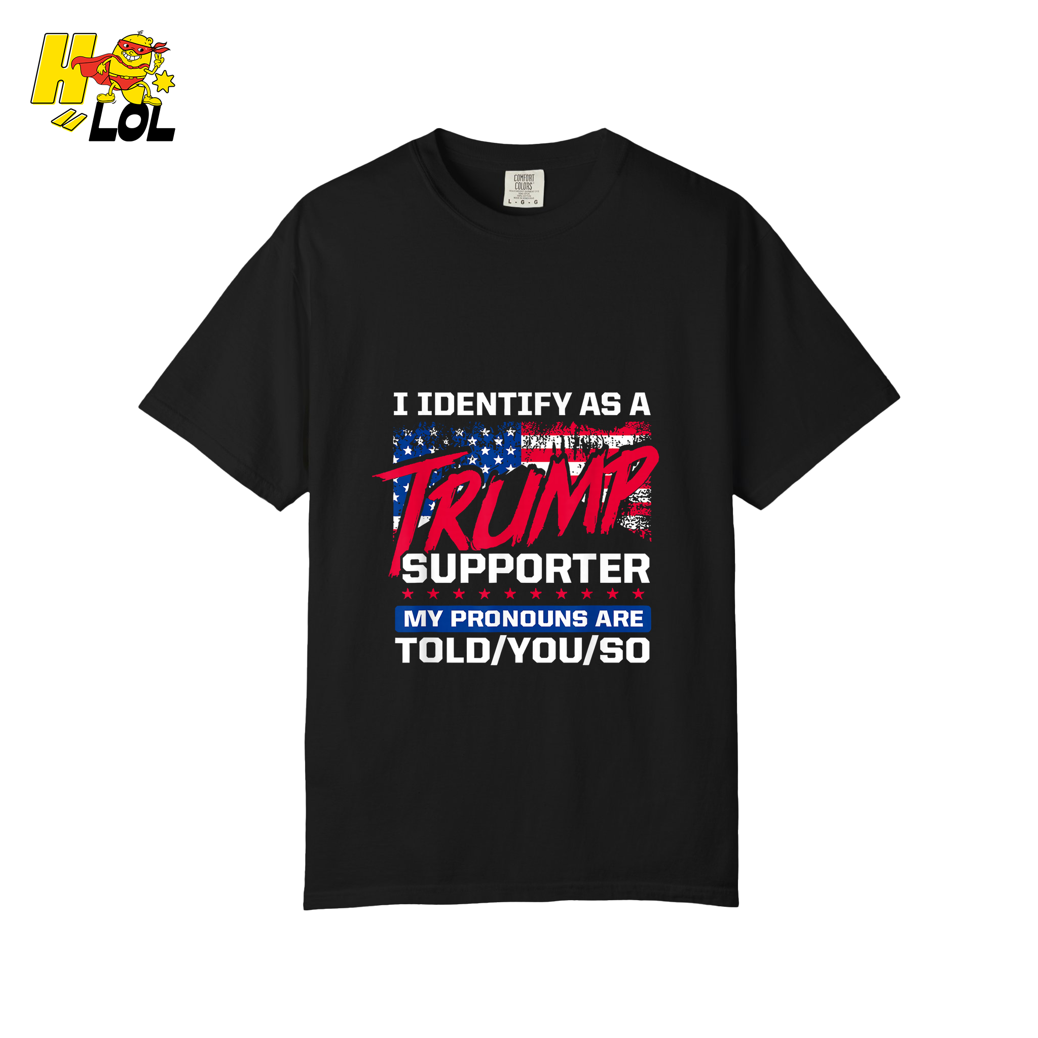 I Identify as a Trump Supporter Shirt TOLD YOU SO Patriotic Shirt - HQLOL