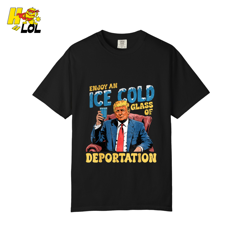 Ice Cold Glass of Deportation Shirt Funny Political Meme Shirt - HQLOL