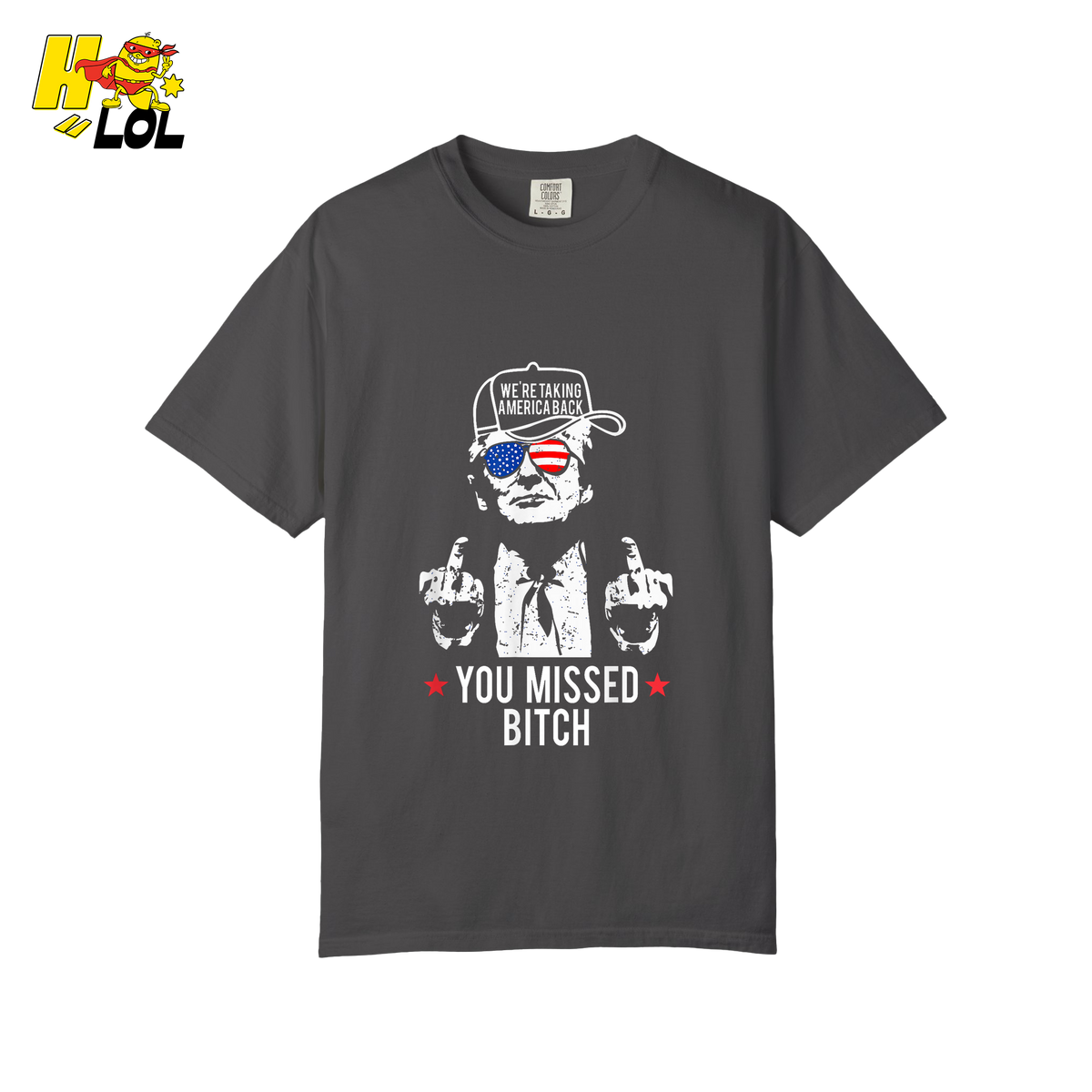 Trump Middle Finger “You Missed Bitch” Shirt – Funny Patriotic Political Gift - HQLOL