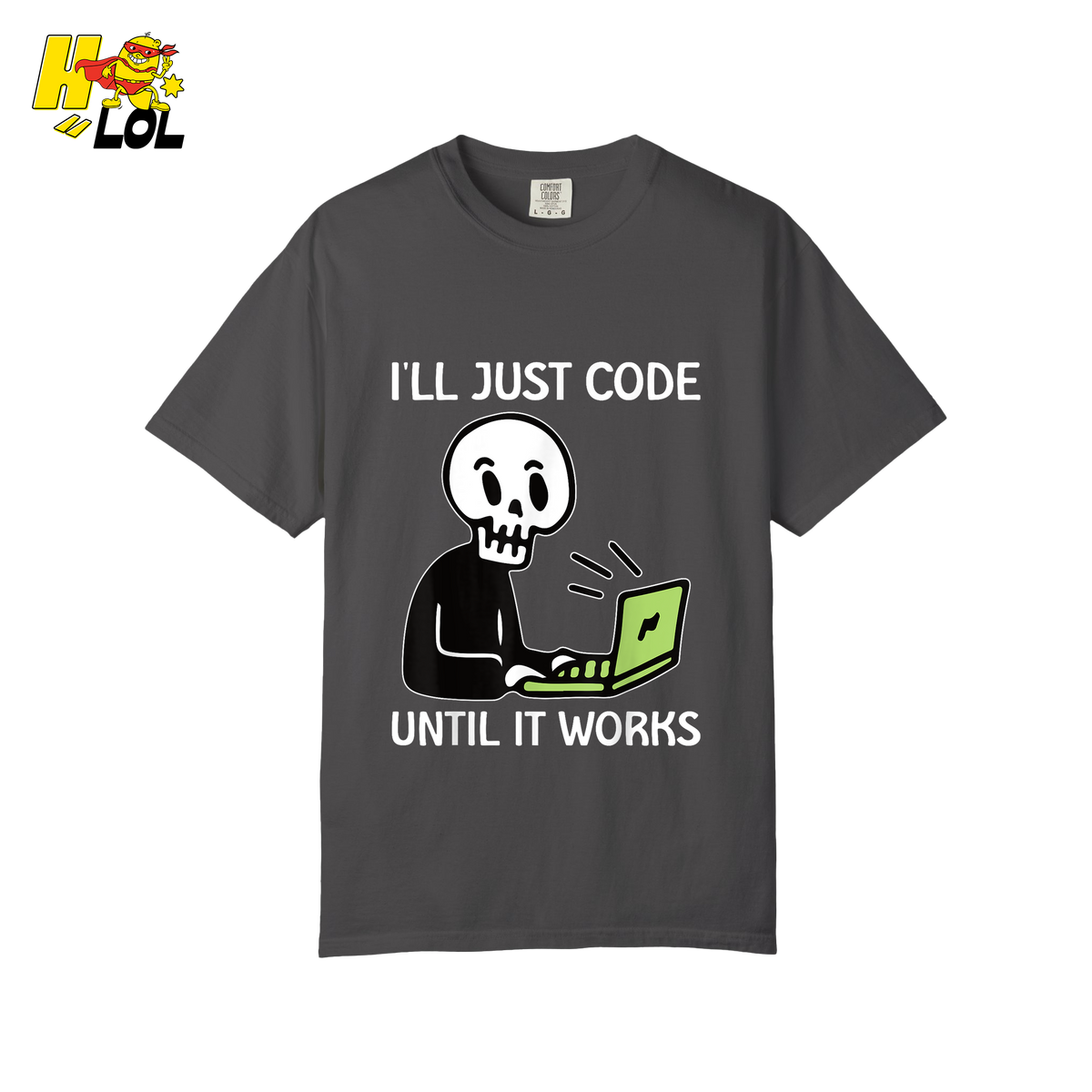 I’ll Just Code Until It Works Shirt Funny Skeleton Programmer Shirt - HQLOL