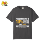 Programming 10% Code 90% Debugging Shirt - HQLOL