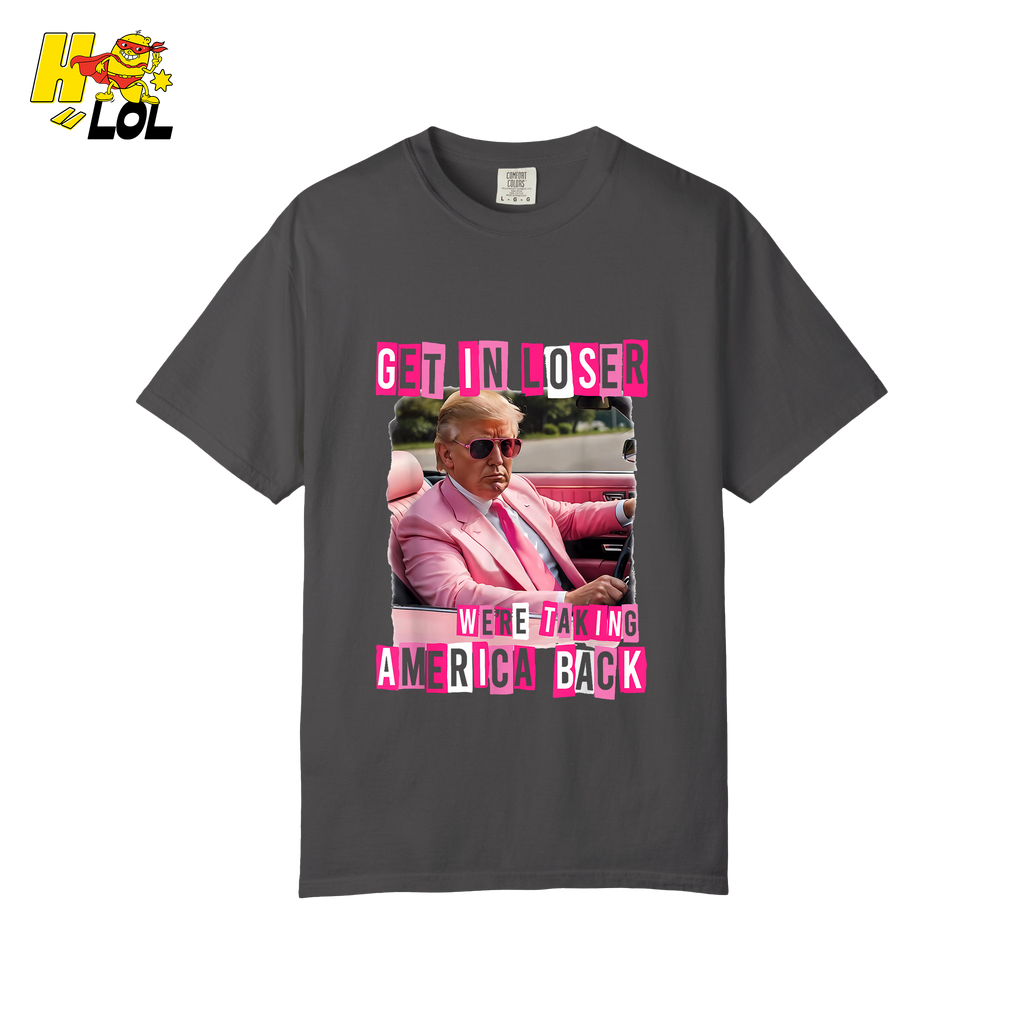 Get In Loser Shirt We’re Taking America Back Political Meme - HQLOL