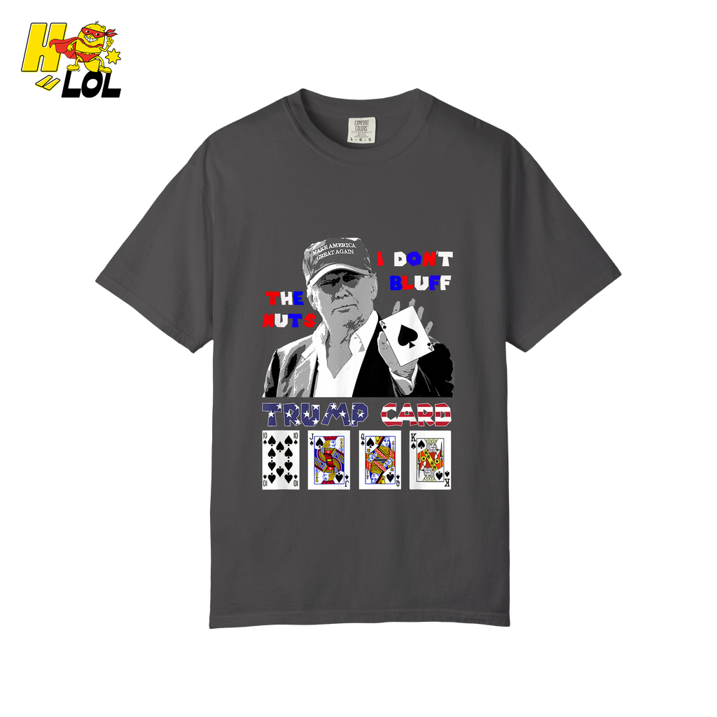 Trump Card Shirt I Don’t Bluff Funny Poker Political Shirt - HQLOL