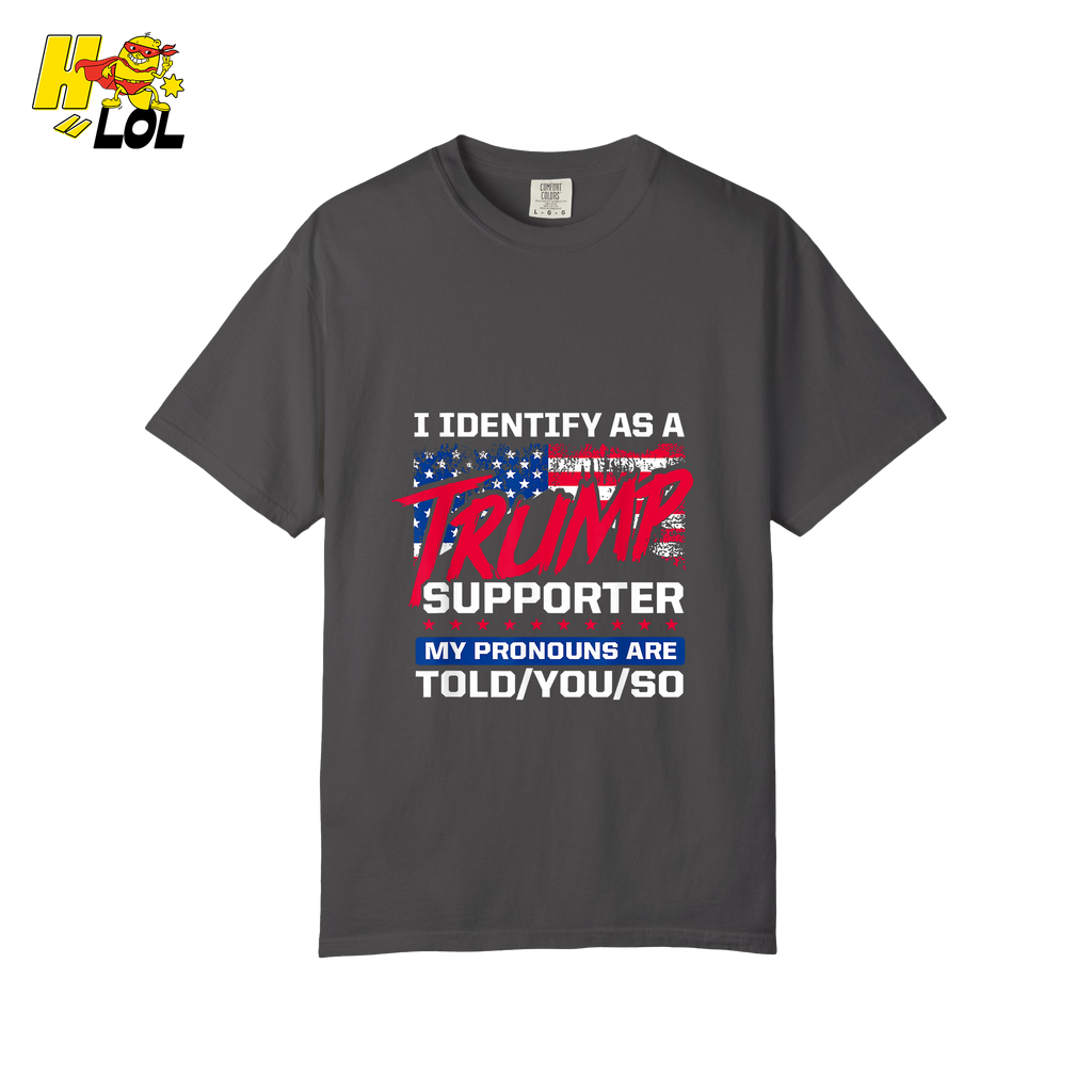 I Identify as a Trump Supporter Shirt TOLD YOU SO Patriotic Shirt - HQLOL