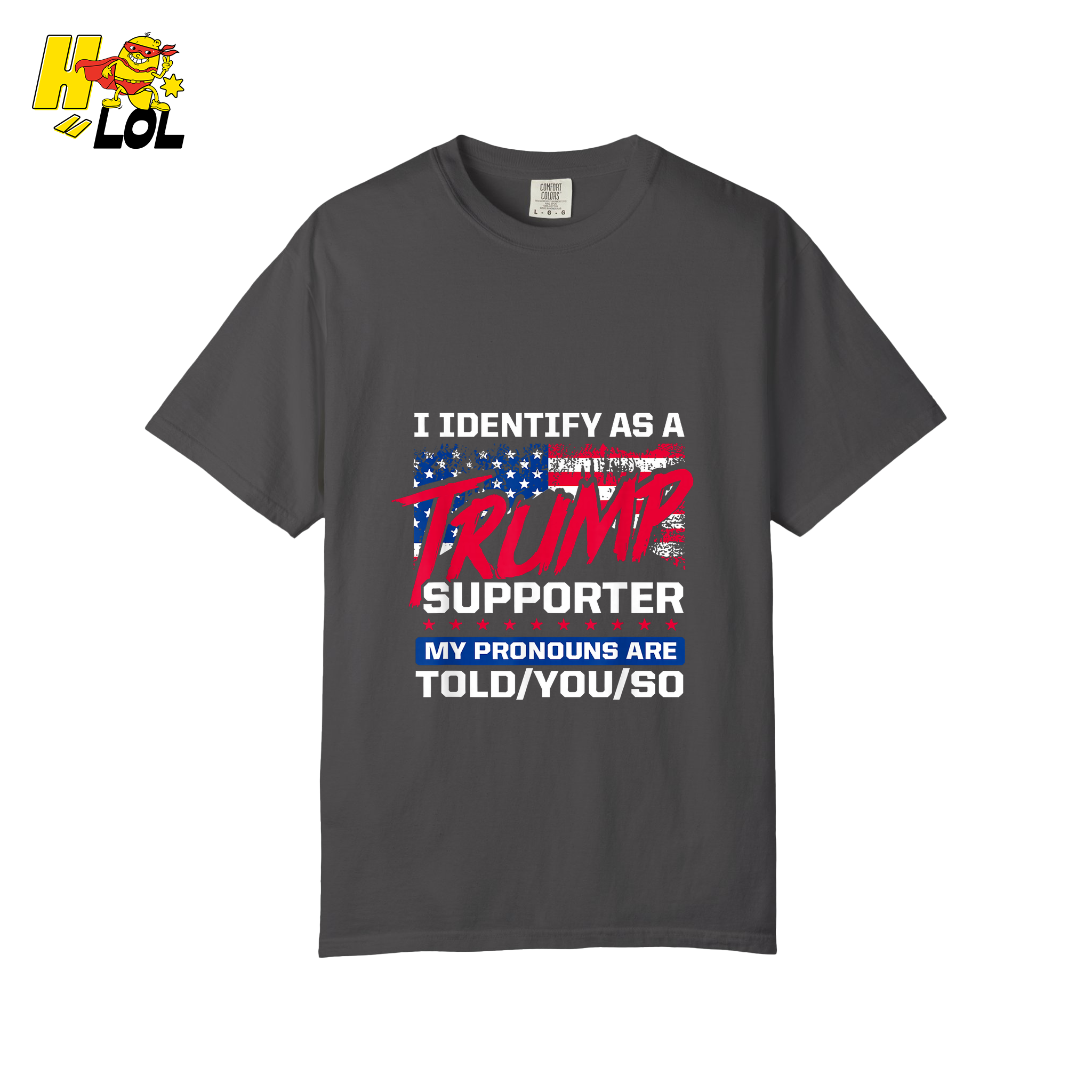 I Identify as a Trump Supporter Shirt TOLD YOU SO Patriotic Shirt - HQLOL