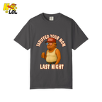 Tariffed Your Mom Last Night Shirt Funny Political Meme Shirt - HQLOL