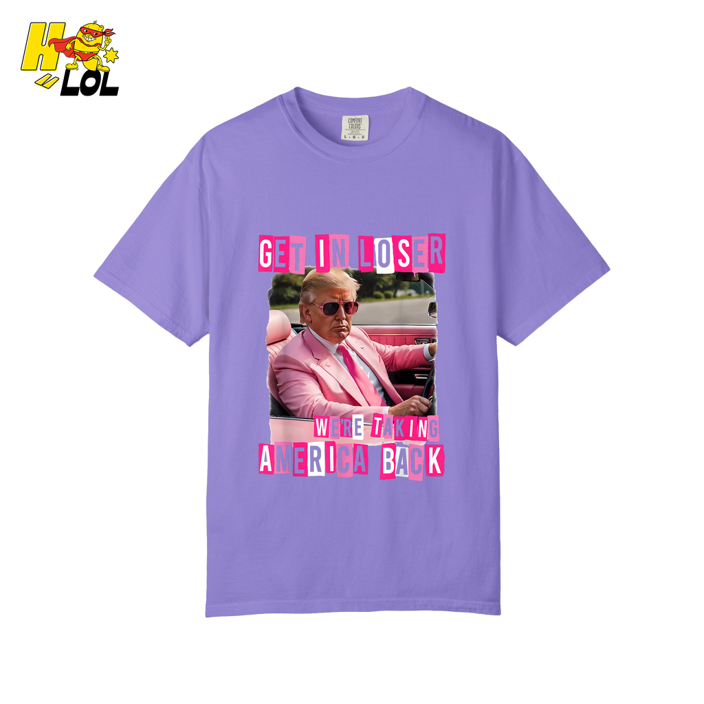 Get In Loser Shirt We’re Taking America Back Political Meme - HQLOL