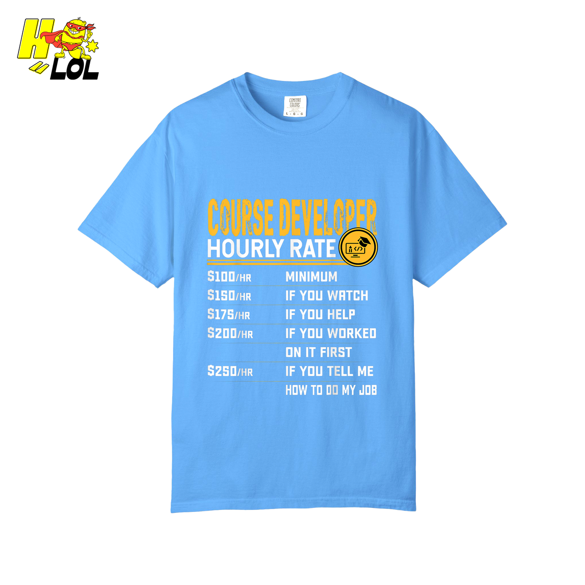 Course Developer Hourly Rate Shirt Funny Freelancer Tech Shirt - HQLOL