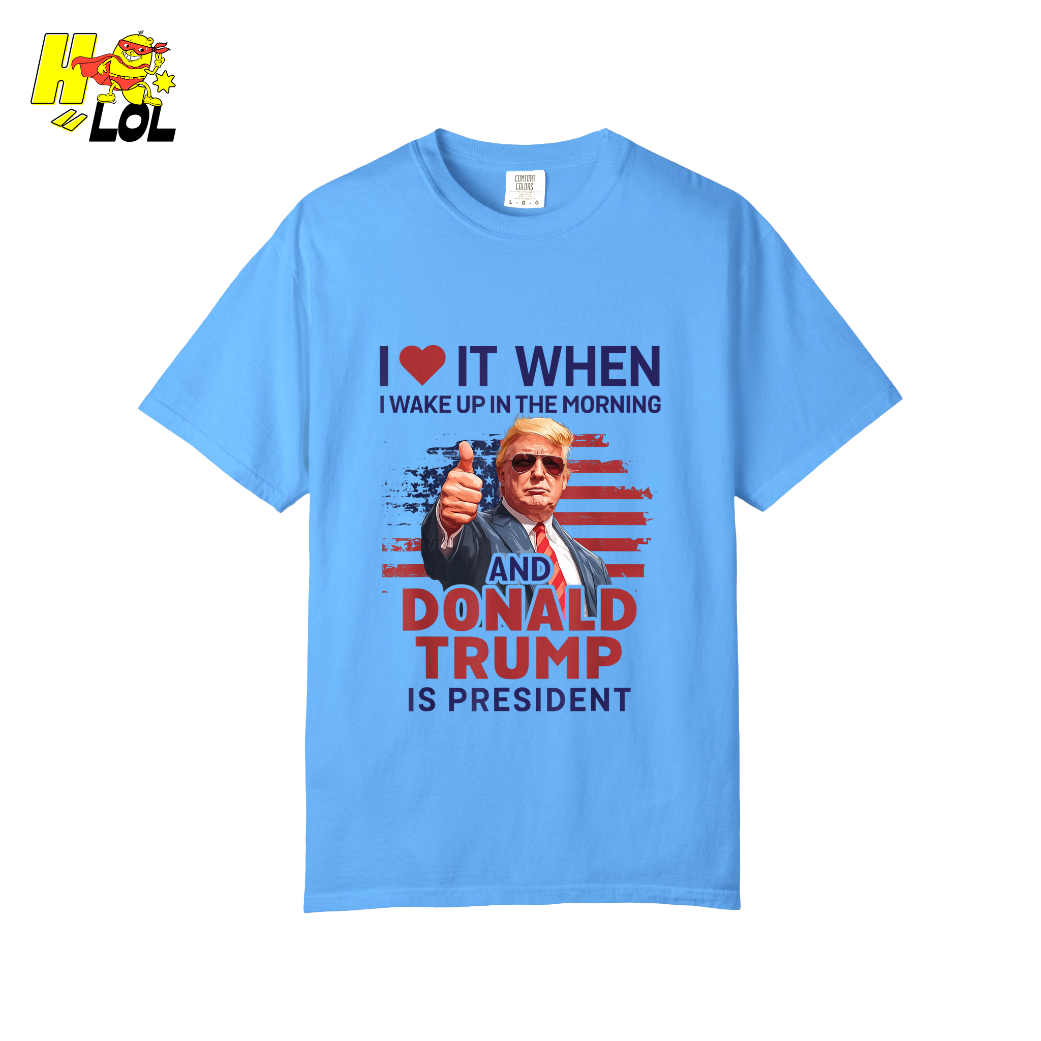 I Love It When I Wake Up Trump Is President Shirt Patriotic Shirt - HQLOL