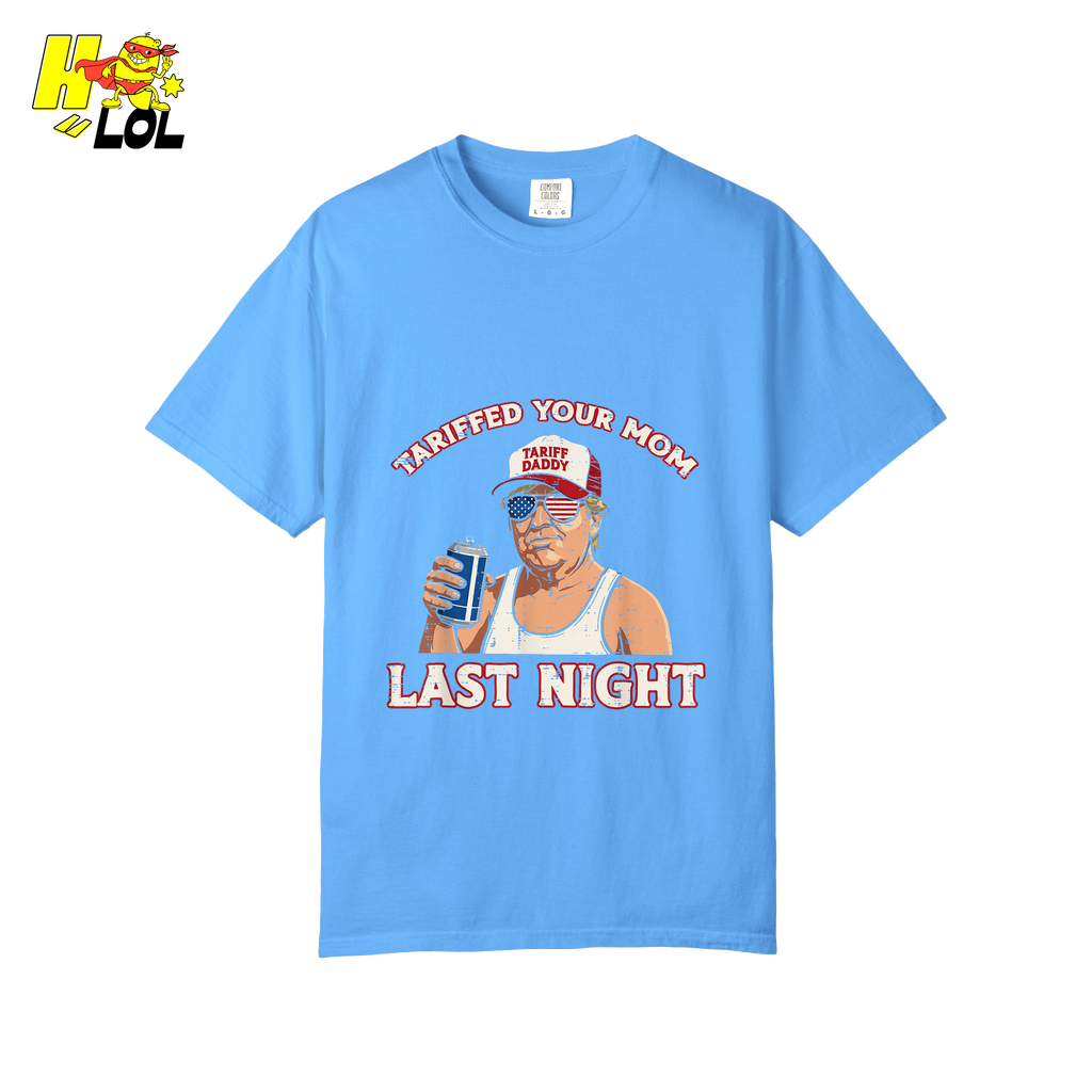 Trump “Tariffed Your Mom Last Night” Shirt – Funny Edgy Gift - HQLOL