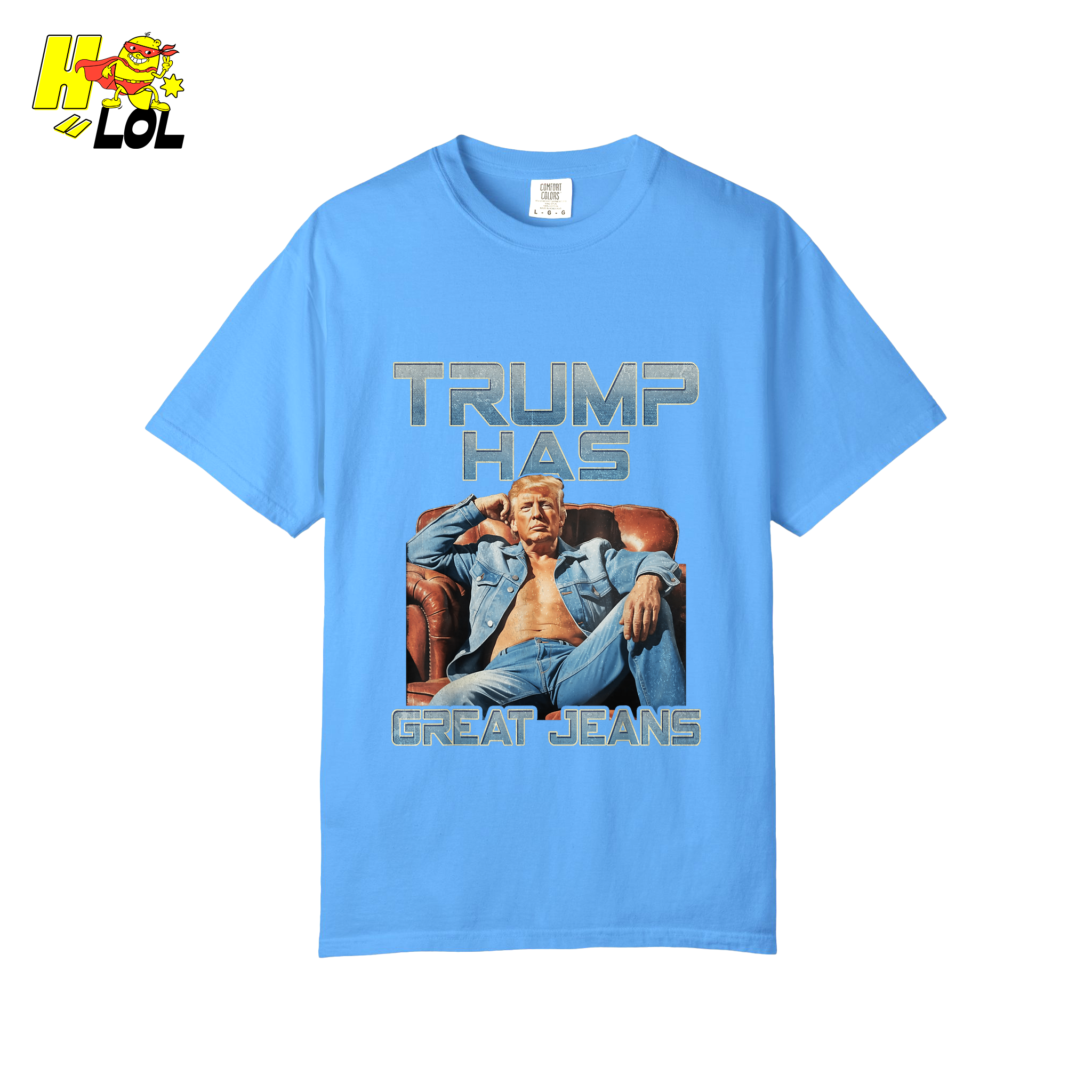 Trump Has Great Jeans Funny Denim Fashion Parody Gift Shirt - HQLOL