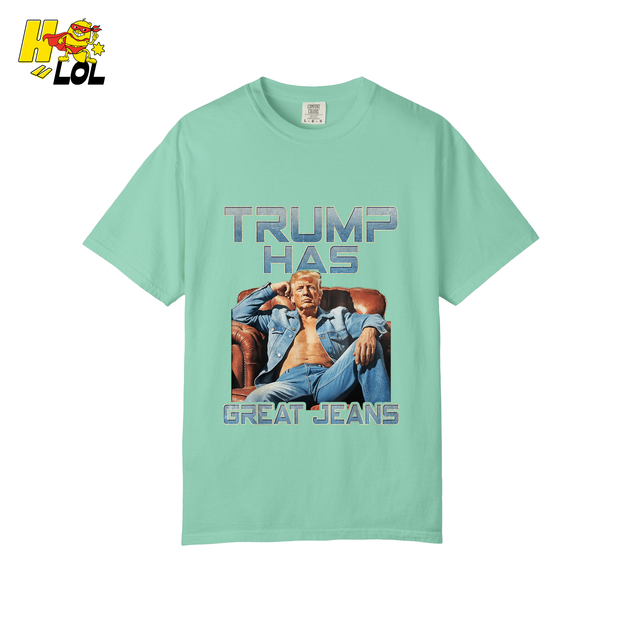 Trump Has Great Jeans Funny Denim Fashion Parody Gift Shirt - HQLOL