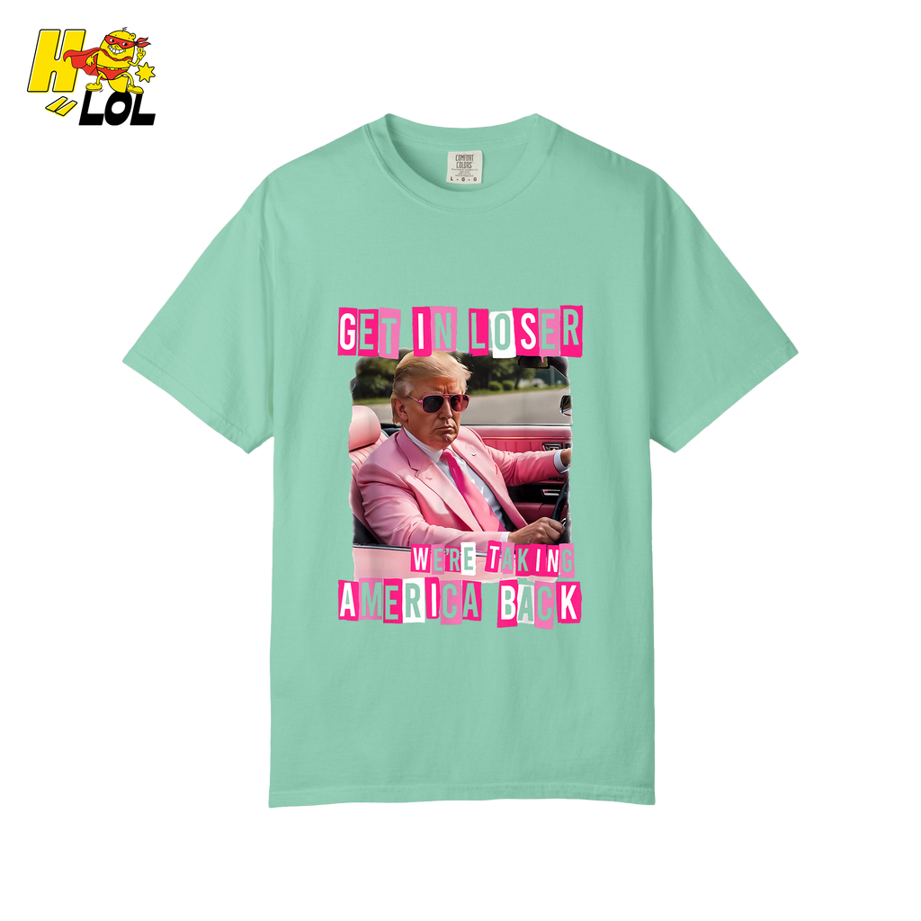 Get In Loser Shirt We’re Taking America Back Political Meme - HQLOL