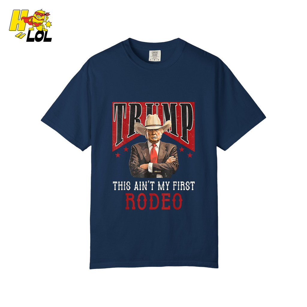 Trump Rodeo Shirt This Ain’t My First Rodeo Cowboy Shirt - HQLOL