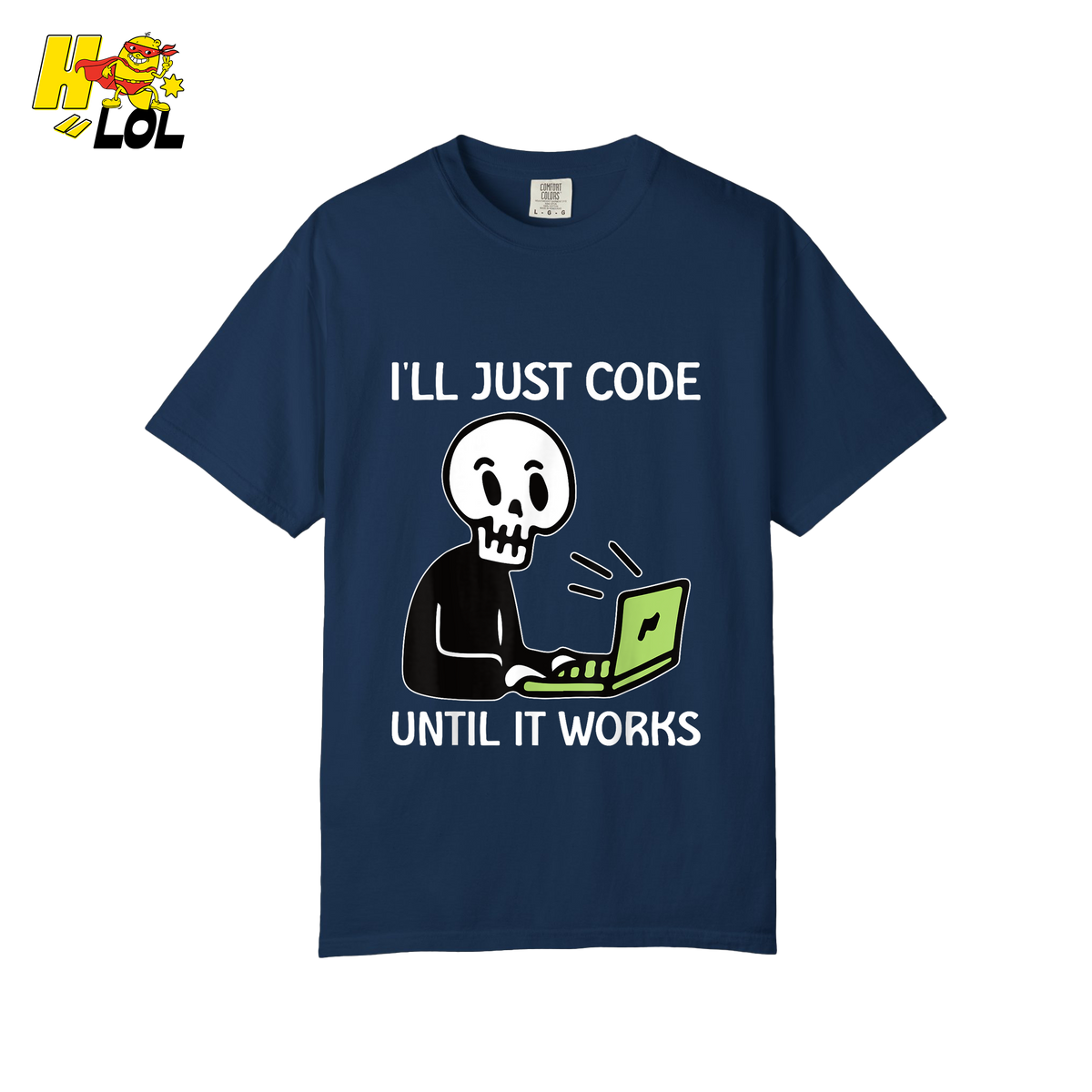 I’ll Just Code Until It Works Shirt Funny Skeleton Programmer Shirt - HQLOL