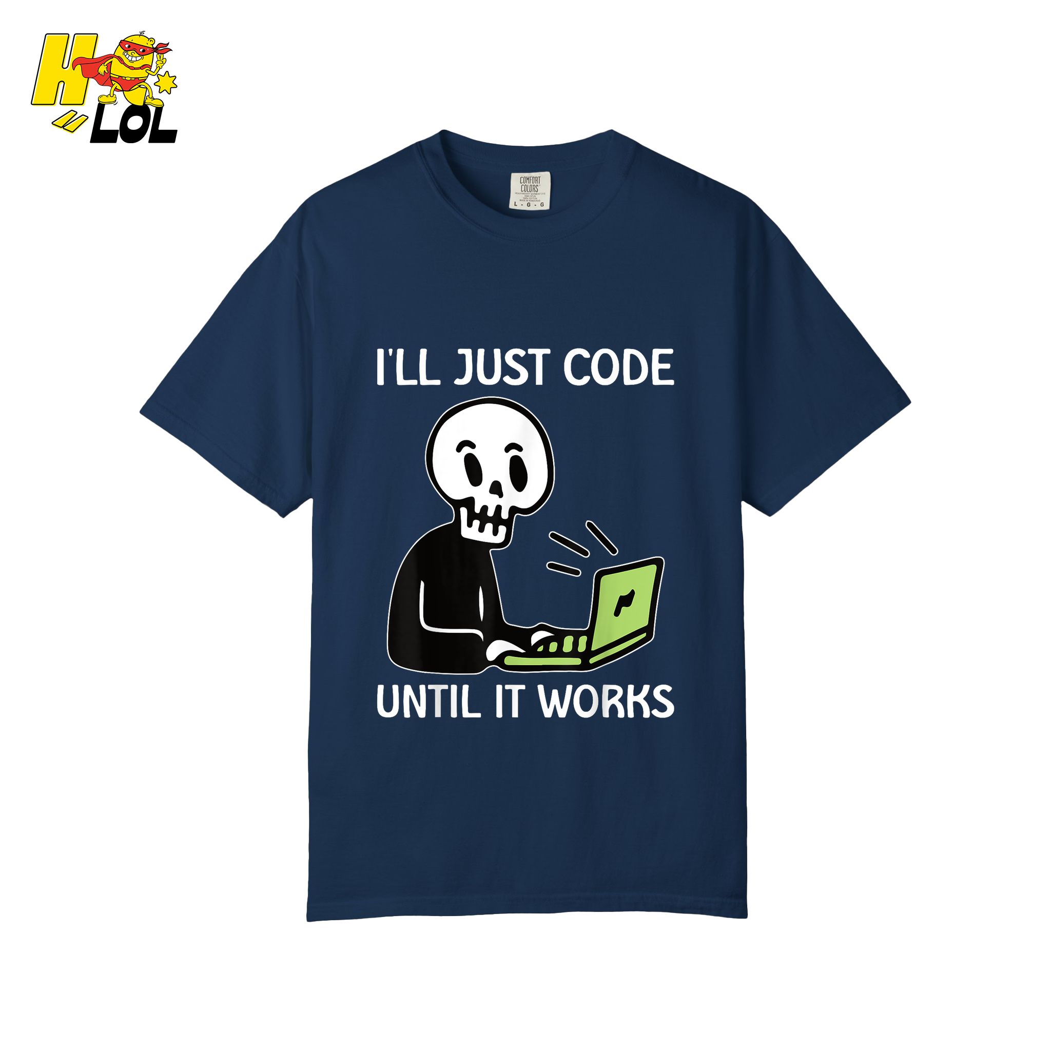 I’ll Just Code Until It Works Shirt Funny Skeleton Programmer Shirt - HQLOL