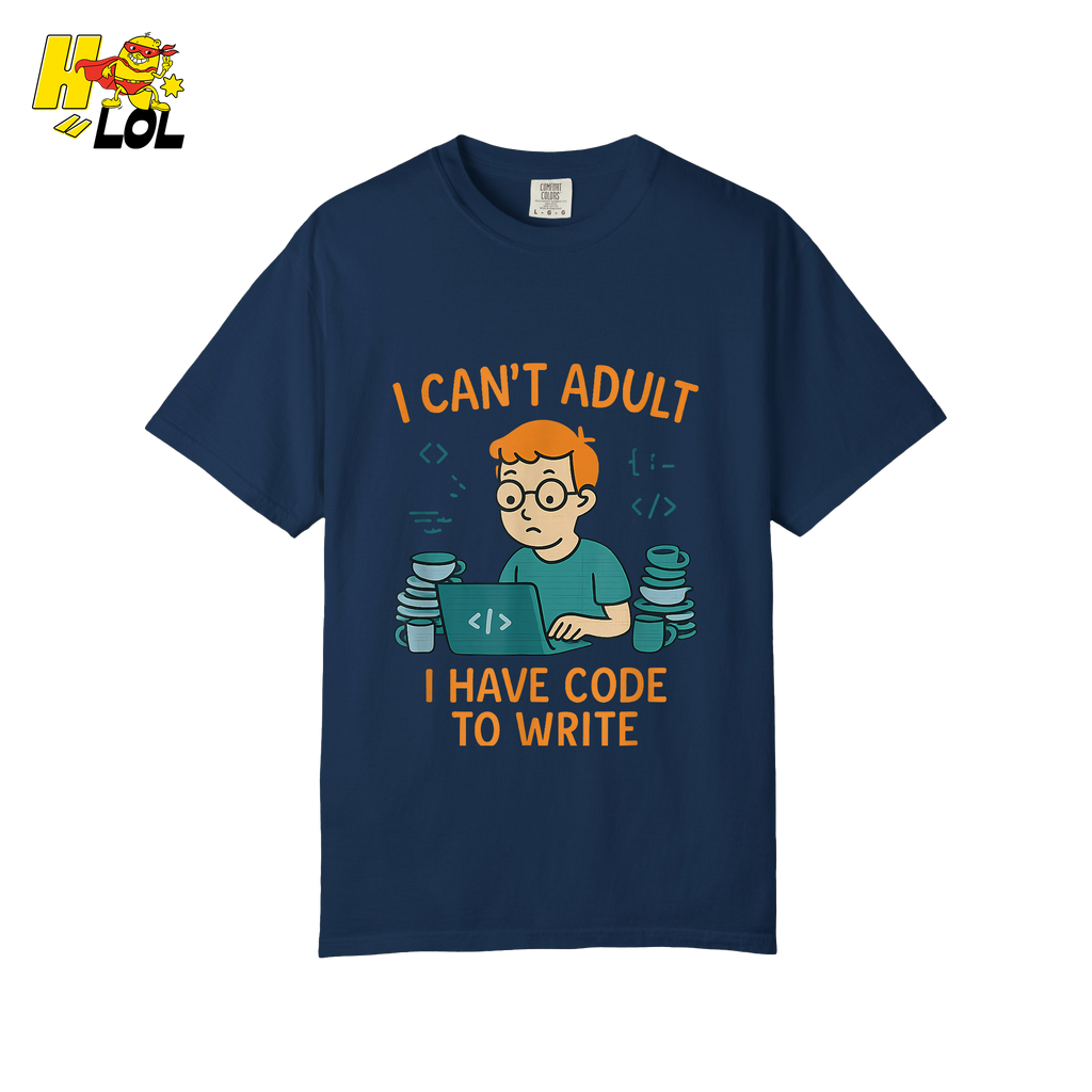 I Can’t Adult I Have Code To Write Shirt Funny Programmer Gift - HQLOL