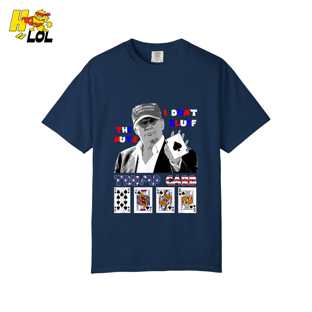 Trump Card Shirt I Don’t Bluff Funny Poker Political Shirt - HQLOL