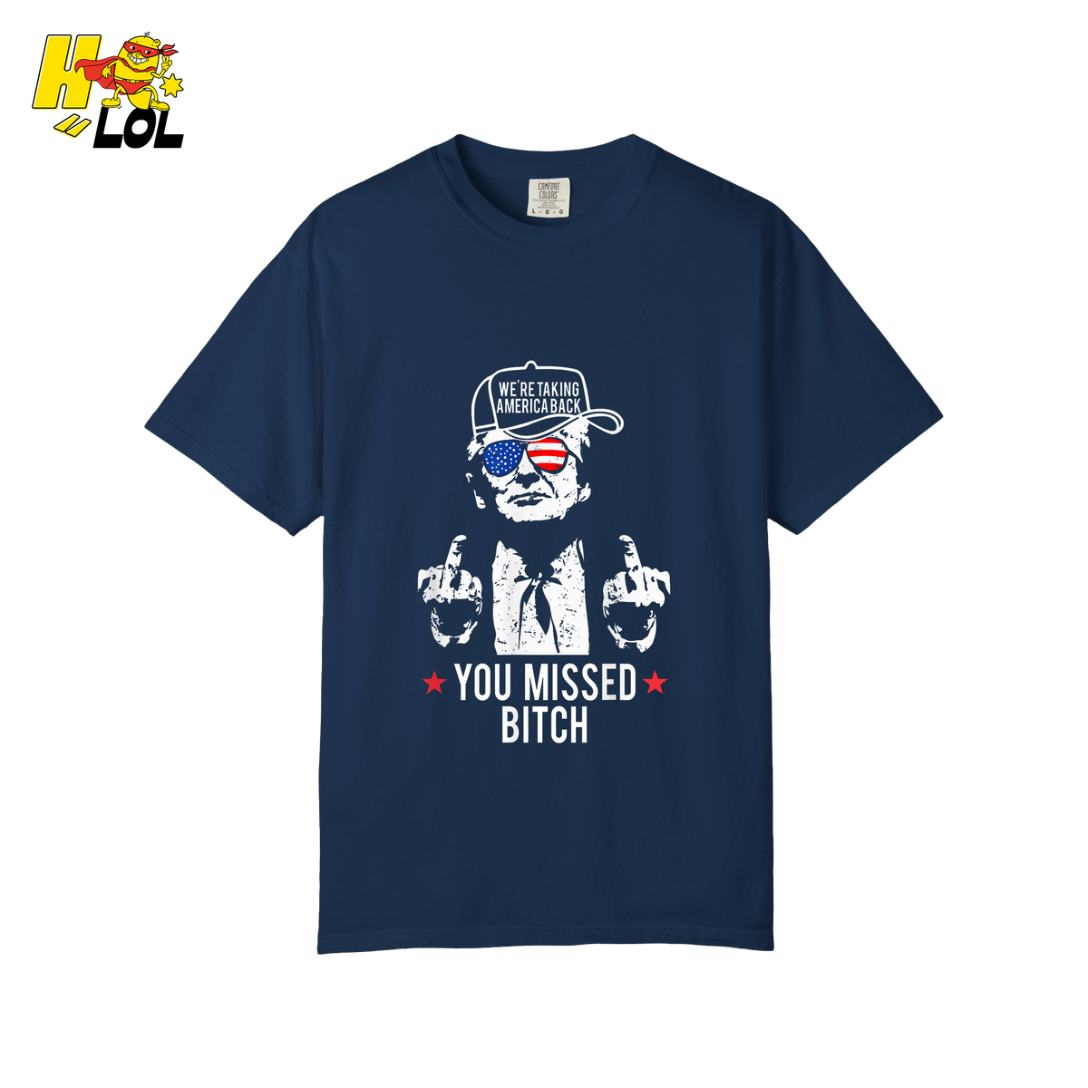 Trump Middle Finger “You Missed Bitch” Shirt – Funny Patriotic Political Gift - HQLOL