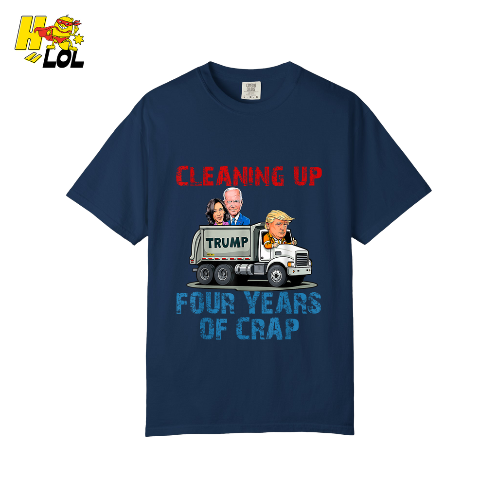 Cleaning Up Four Years of Crap Shirt Funny Political Satire Shirt - HQLOL